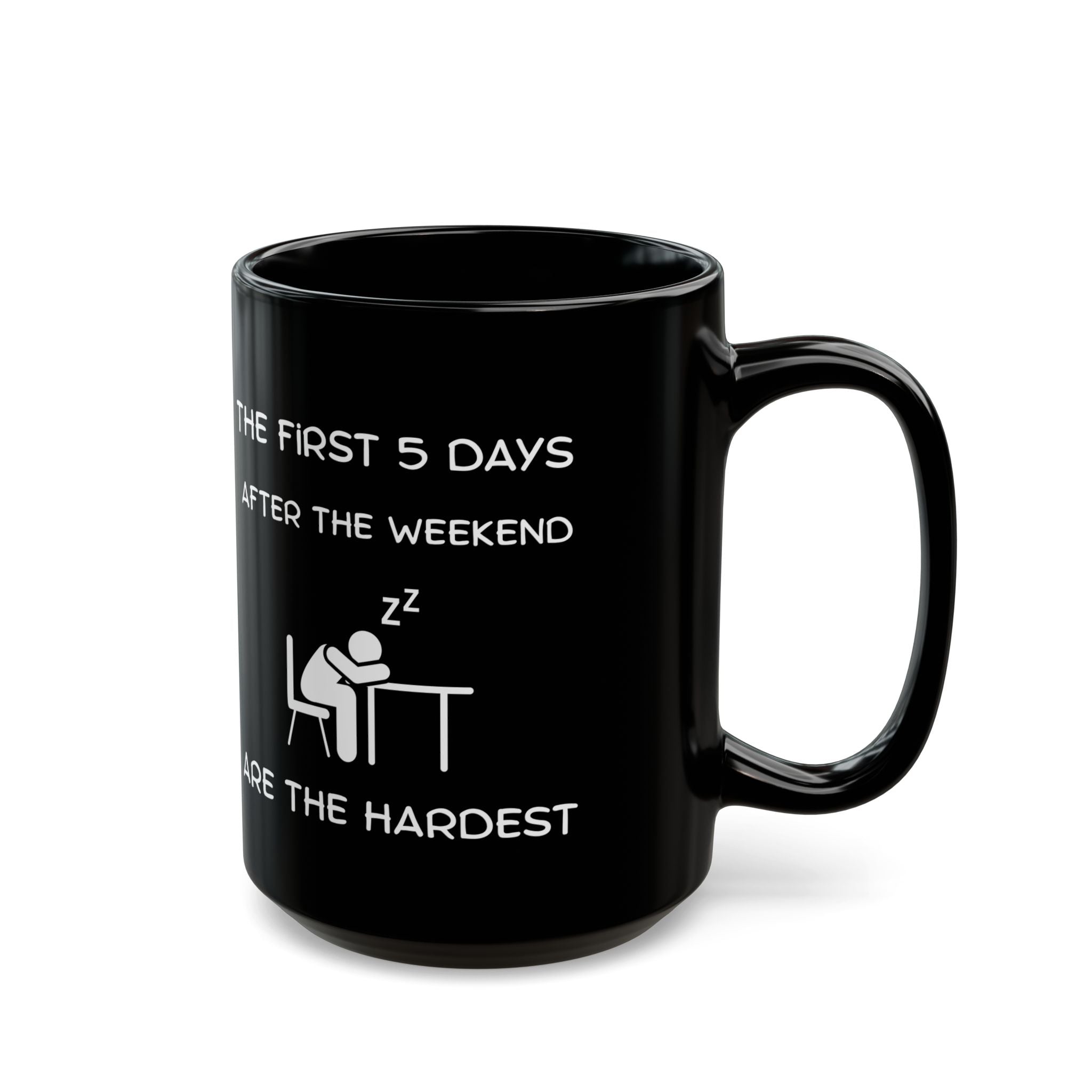Funny Workweek Mug | The First 5 Days After the Weekend Coffee Cup 11oz or 15oz