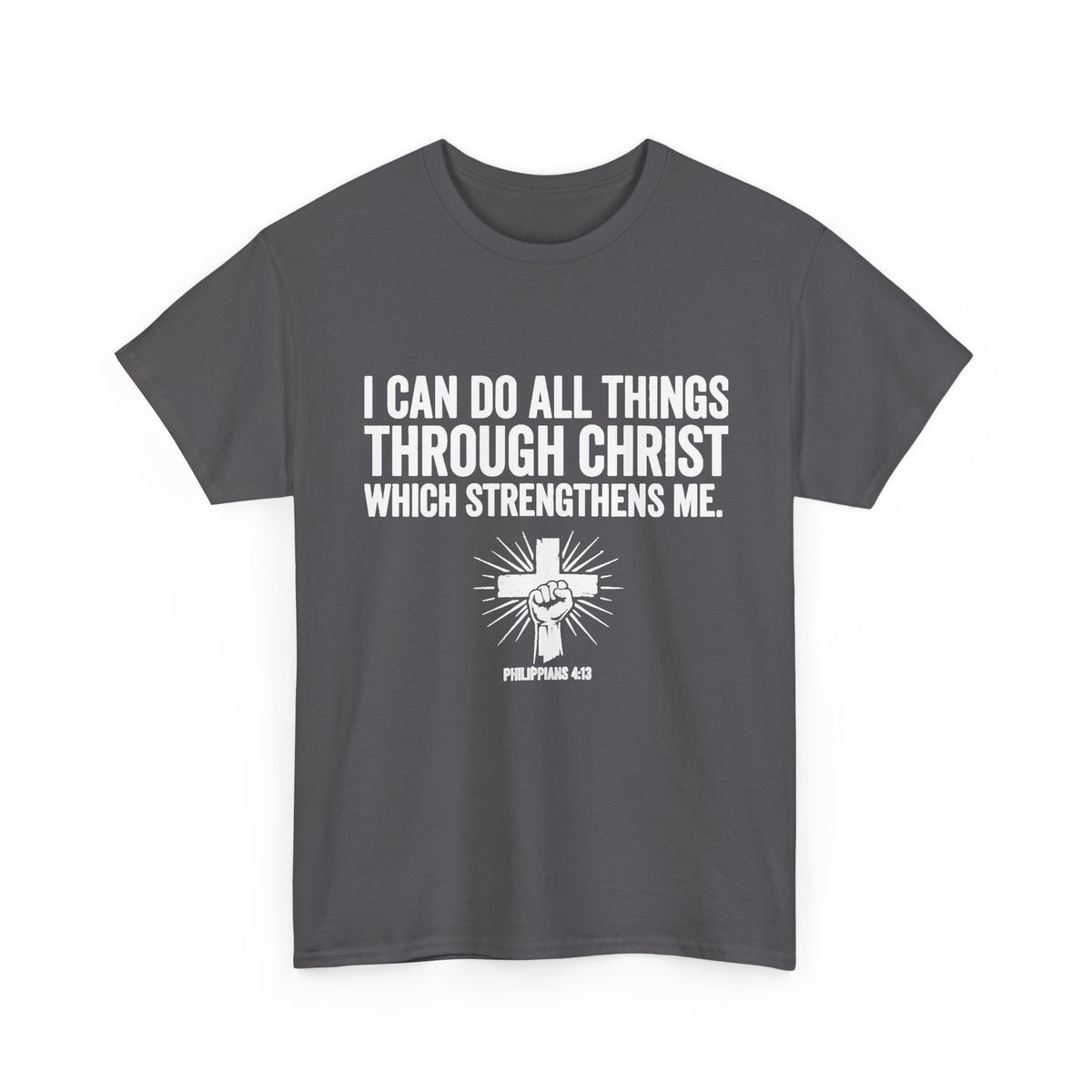 I Can Do All Things Through Christ — Philippians 4:13 Christian T-Shirt