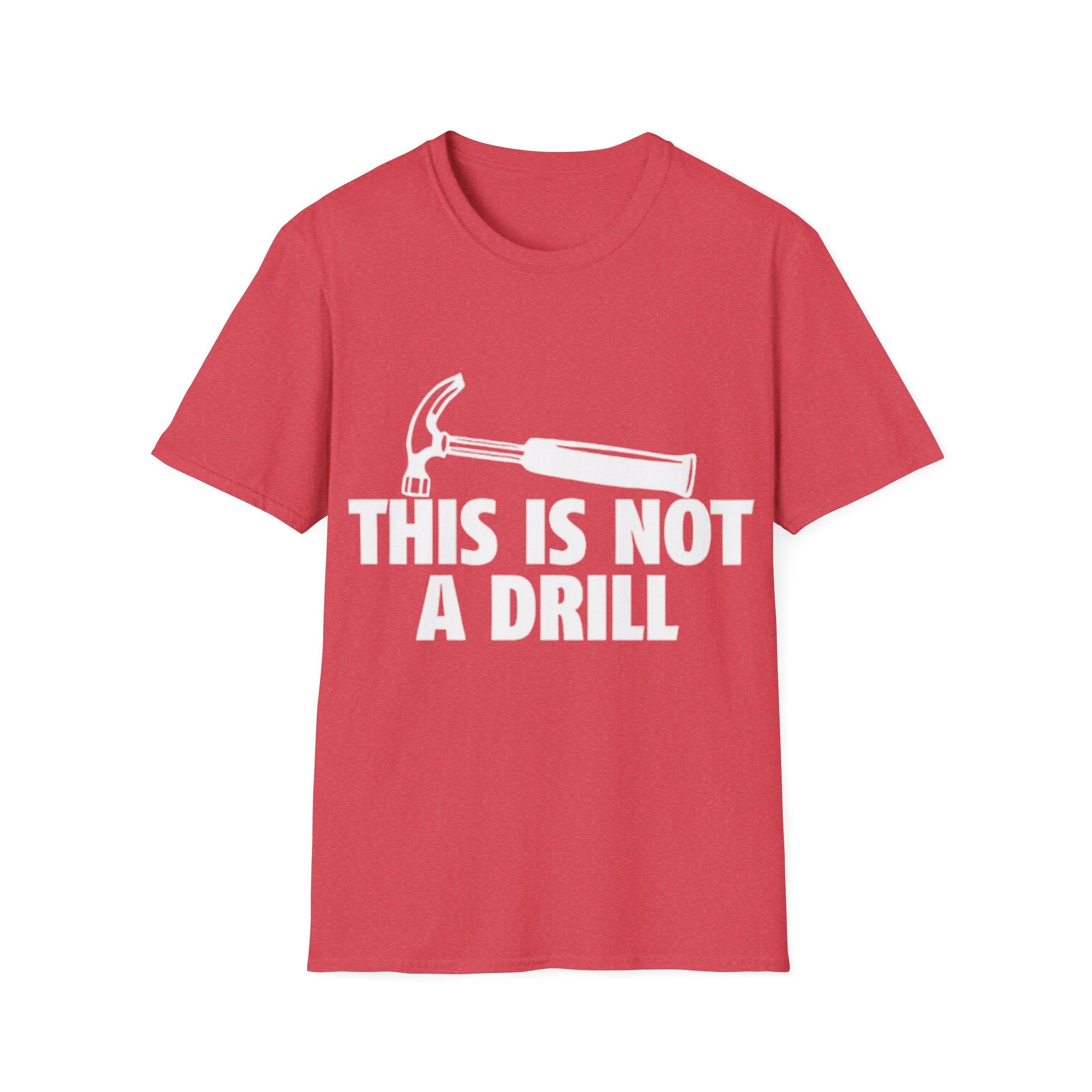 This Is Not A Drill Hammer T-Shirt - Funny Construction & Handyman Tee