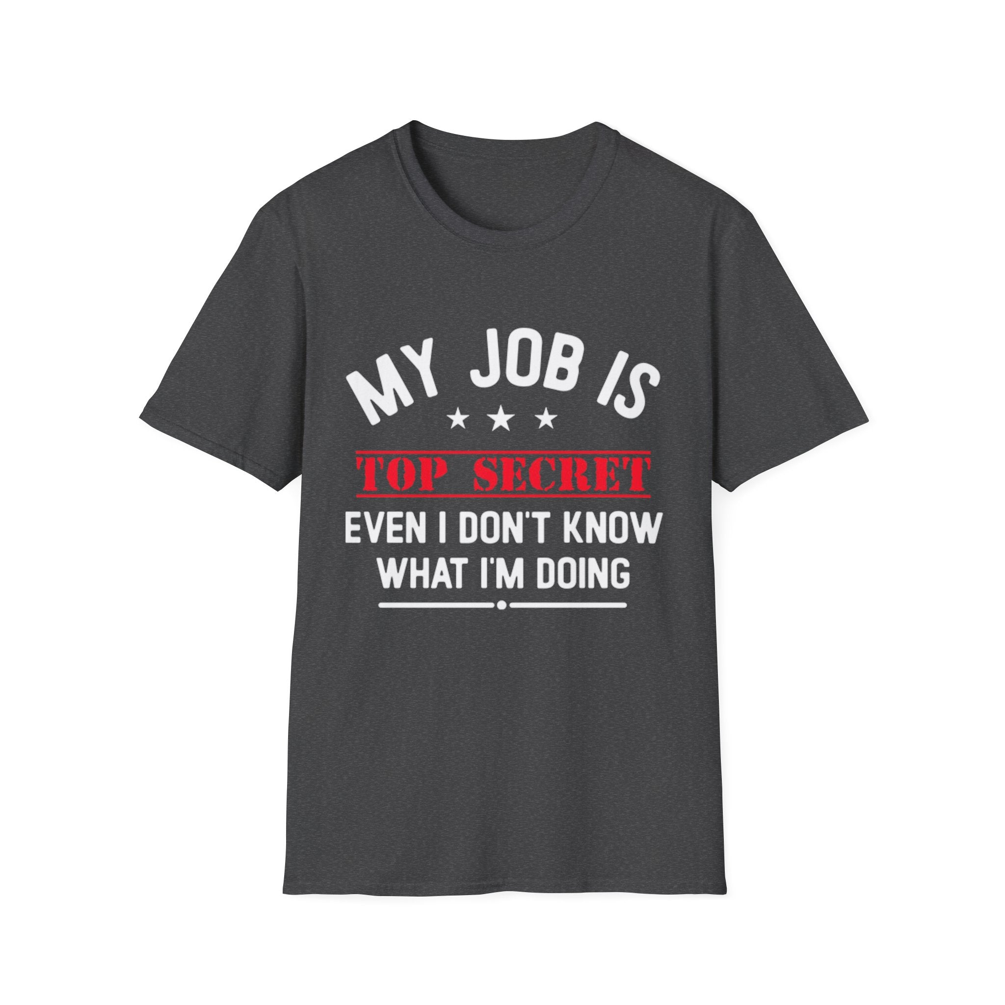Top Secret Funny Work T-Shirt - "Even I Don't Know" Humorous Tee