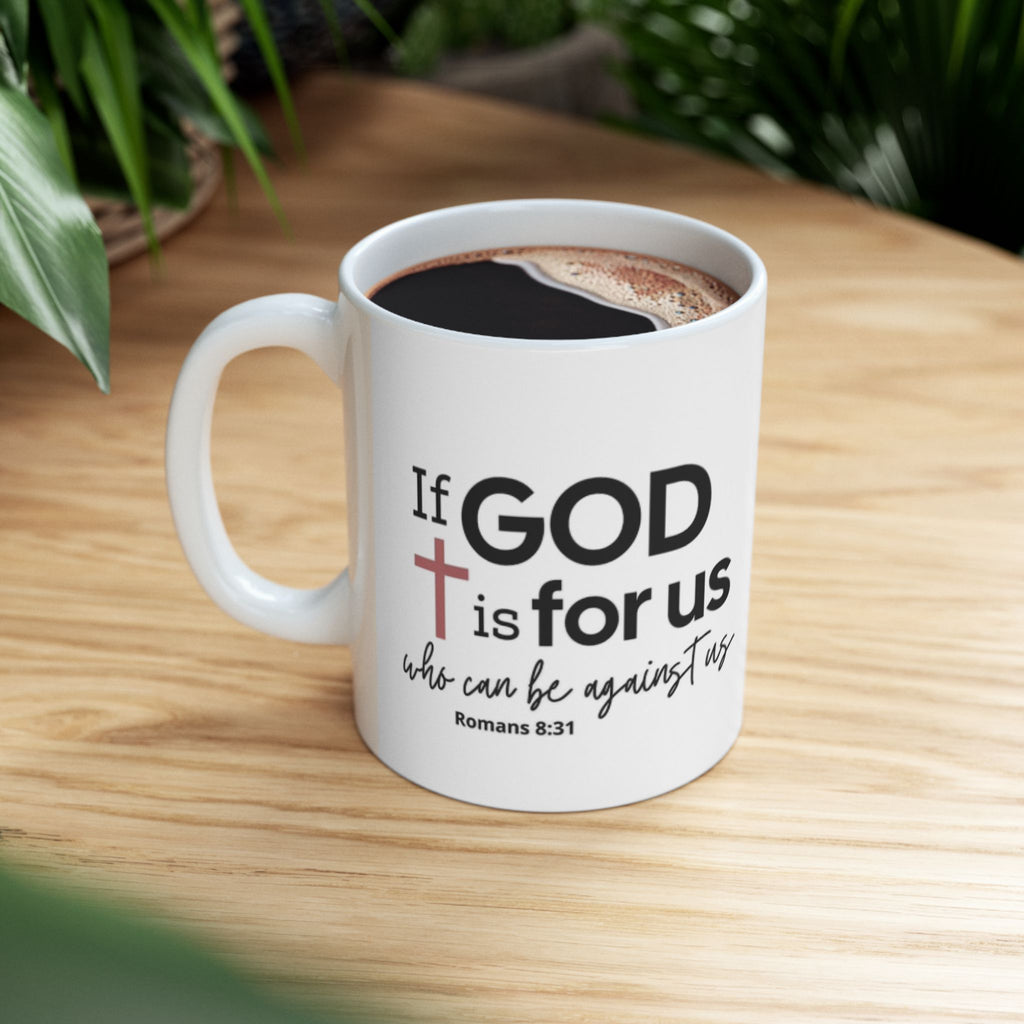 If God Is For Us Ceramic Mug — Romans 8:31 Inspirational Christian Coffee Cup (11oz/15oz)