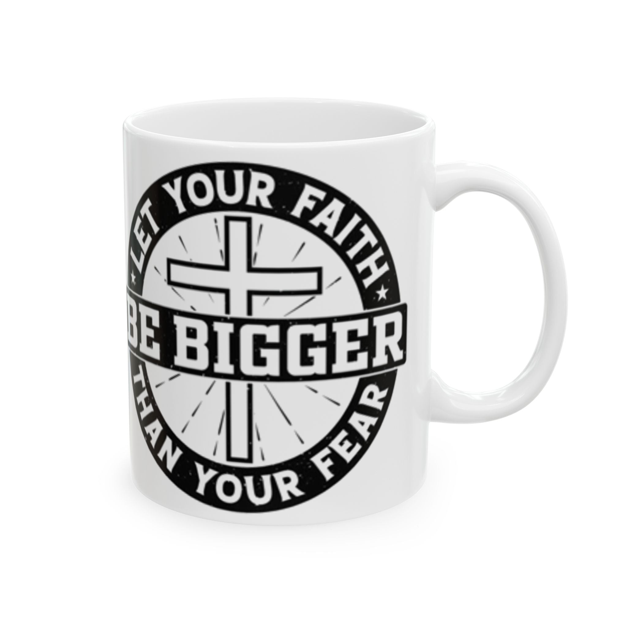 Be Bigger Than Your Fear Ceramic Mug — Inspirational Faith Coffee Cup (11oz/15oz)