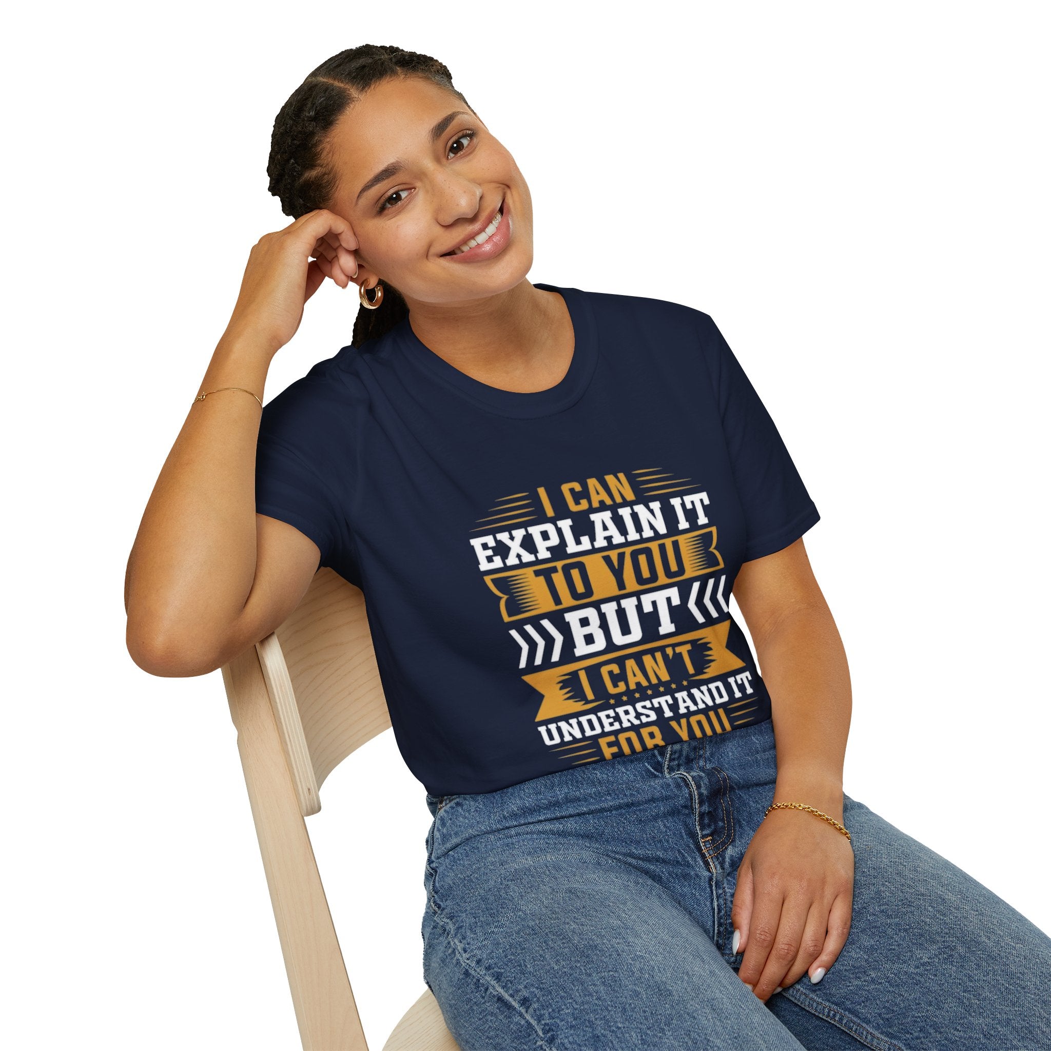 Sarcastic Quote T-Shirt – I Can Explain It to You But I Can’t Understand It for You