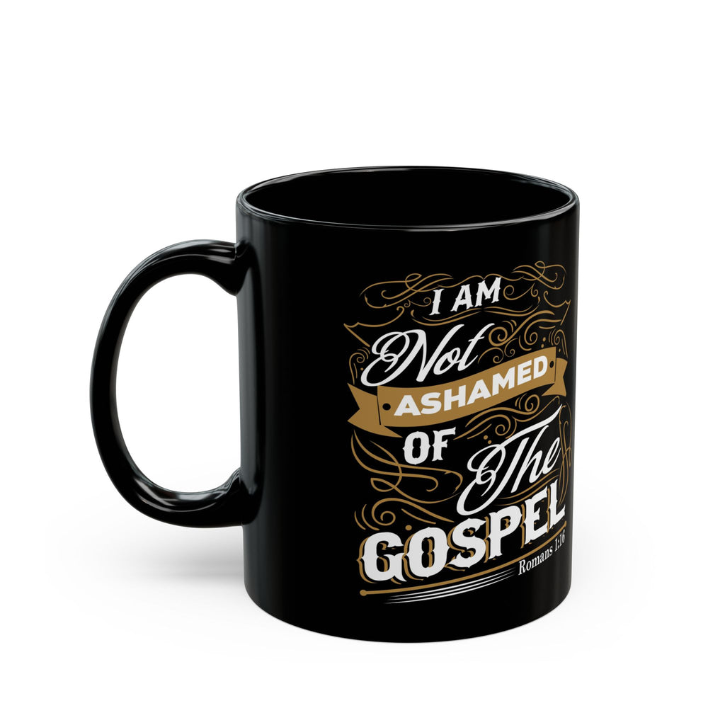 I Am Not Ashamed of the Gospel — Black Coffee Mug (11oz/15oz)