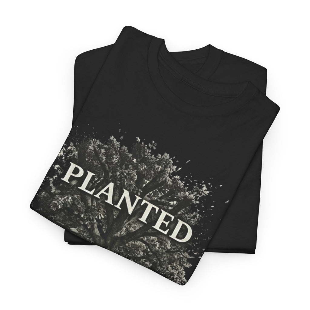 Planted By The River T-Shirt — Psalm 1:3 Inspirational Tree Tee