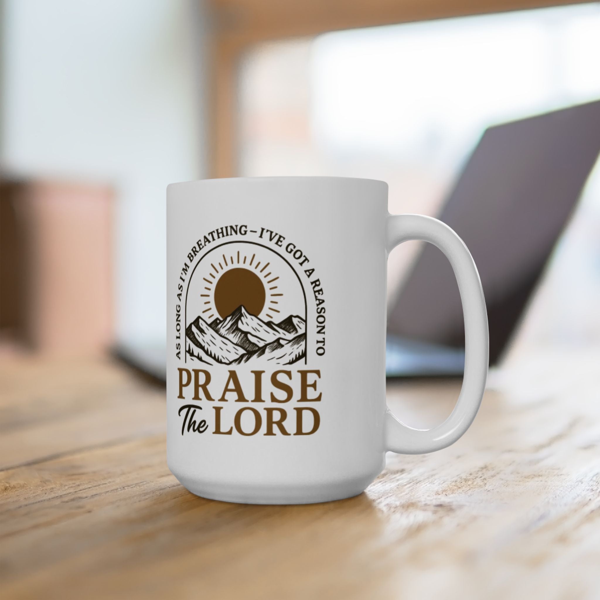 Praise the Lord Ceramic Mug — Inspirational Christian Coffee Cup (11oz/15oz)