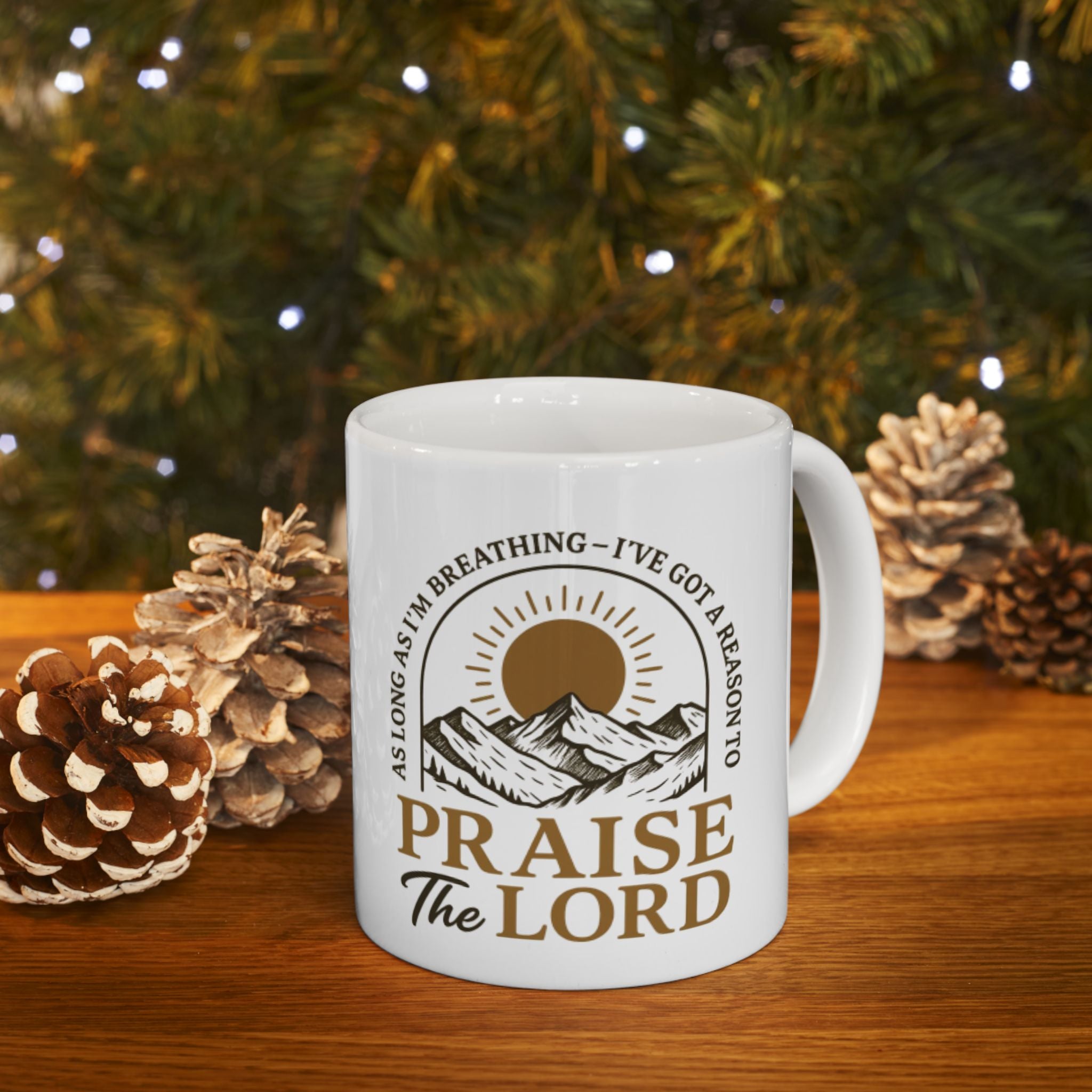 Praise the Lord Ceramic Mug — Inspirational Christian Coffee Cup (11oz/15oz)