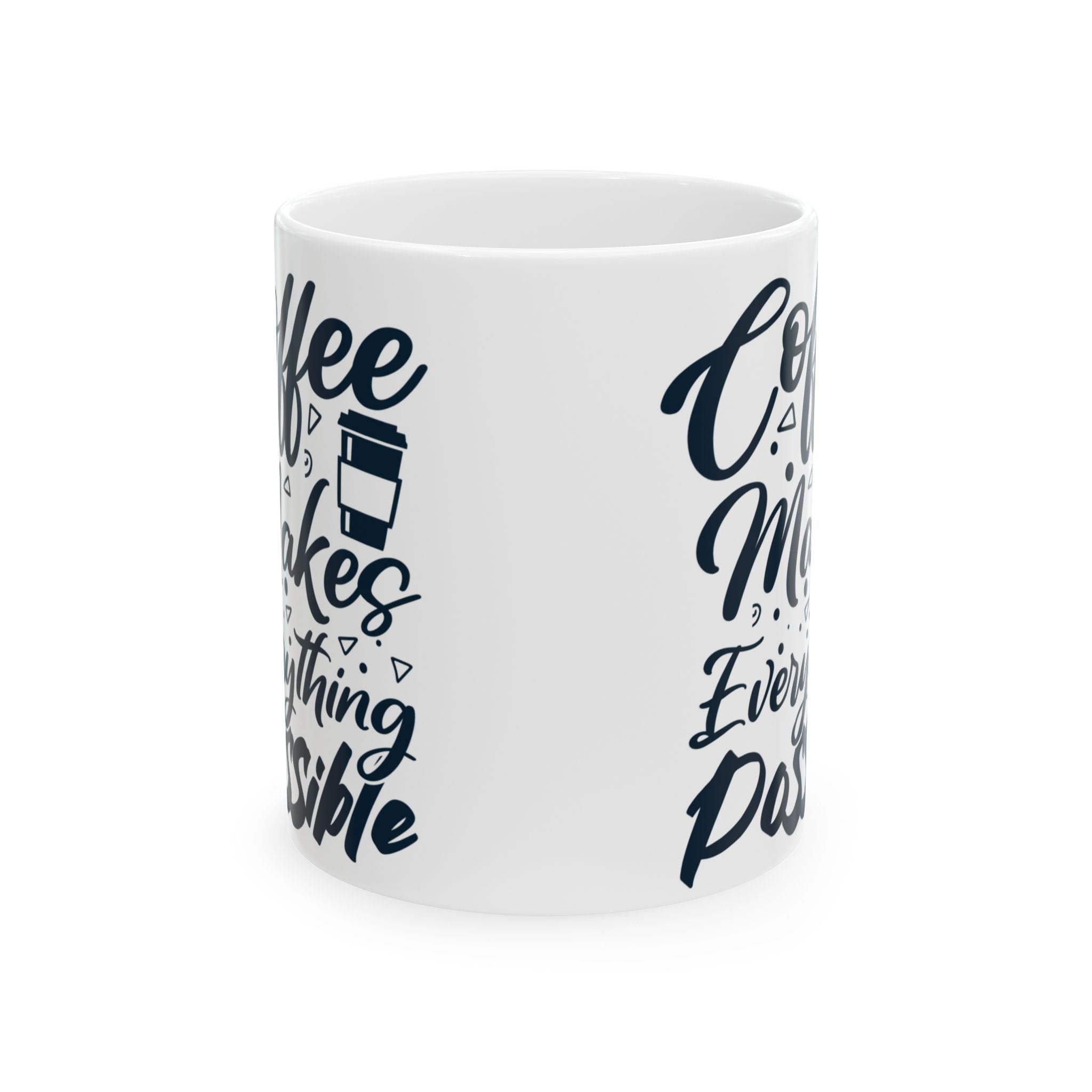 Coffee Makes Everything Possible Mug – White Ceramic