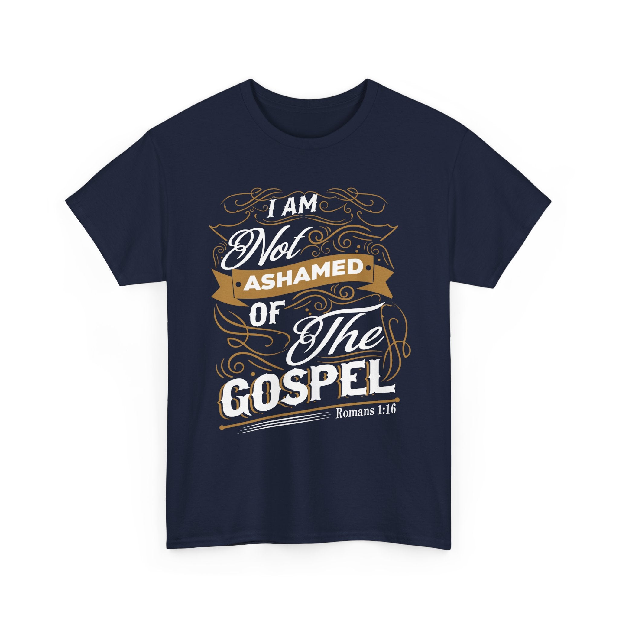 I Am Not Ashamed of the Gospel — Romans 1:16 T-Shirt