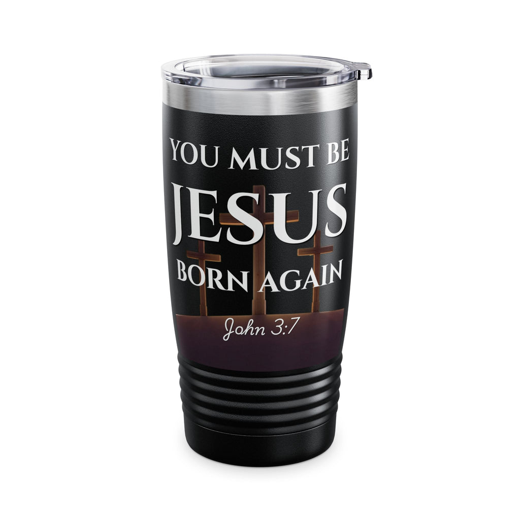 You Must Be Born Again — John 3:7 | Premium 20oz Insulated Tumbler