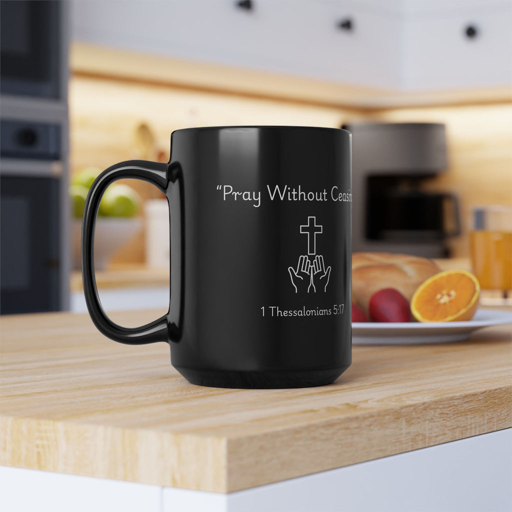 Pray Without Ceasing – Christian Black Coffee Mug