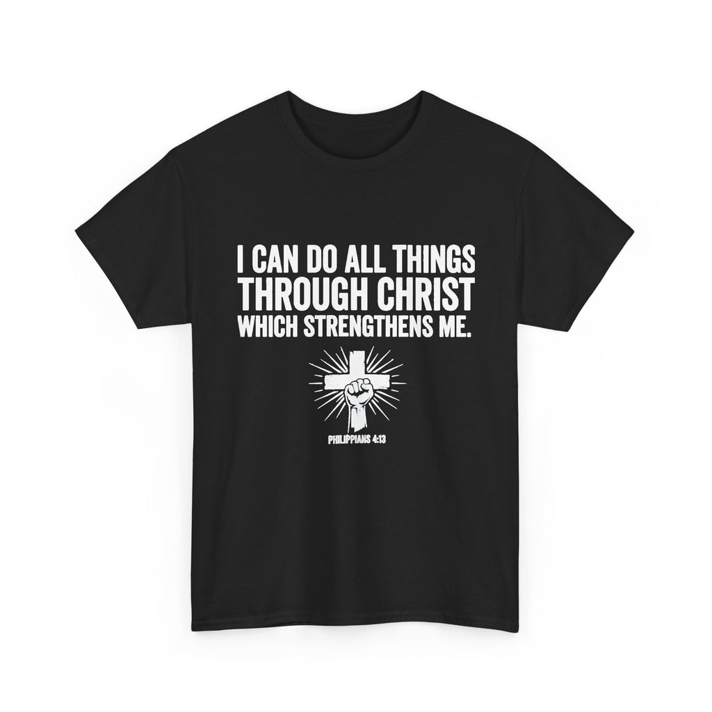 Black Christian t-shirt with bold white text reading "I Can Do All Things Through Christ Which Strengthens Me" and a raised fist through a radiant cross graphic with Philippians 4:13, shown on a white background