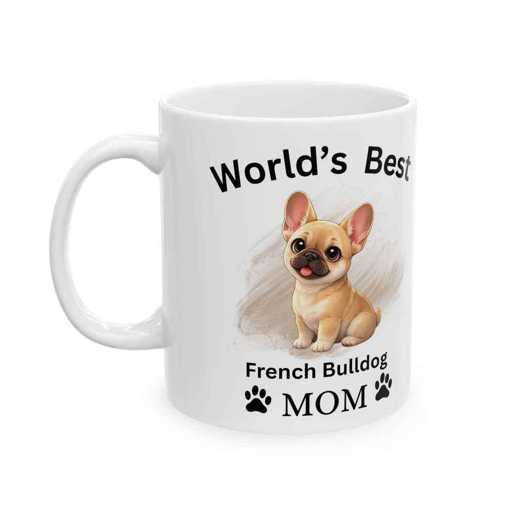 World’s Best French Bulldog Mom Coffee Mug – White Glossy Ceramic