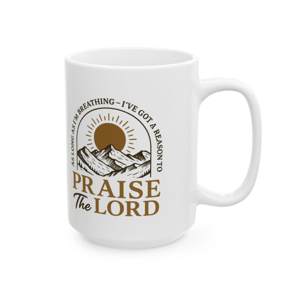 Praise the Lord Ceramic Mug — Inspirational Christian Coffee Cup (11oz/15oz)