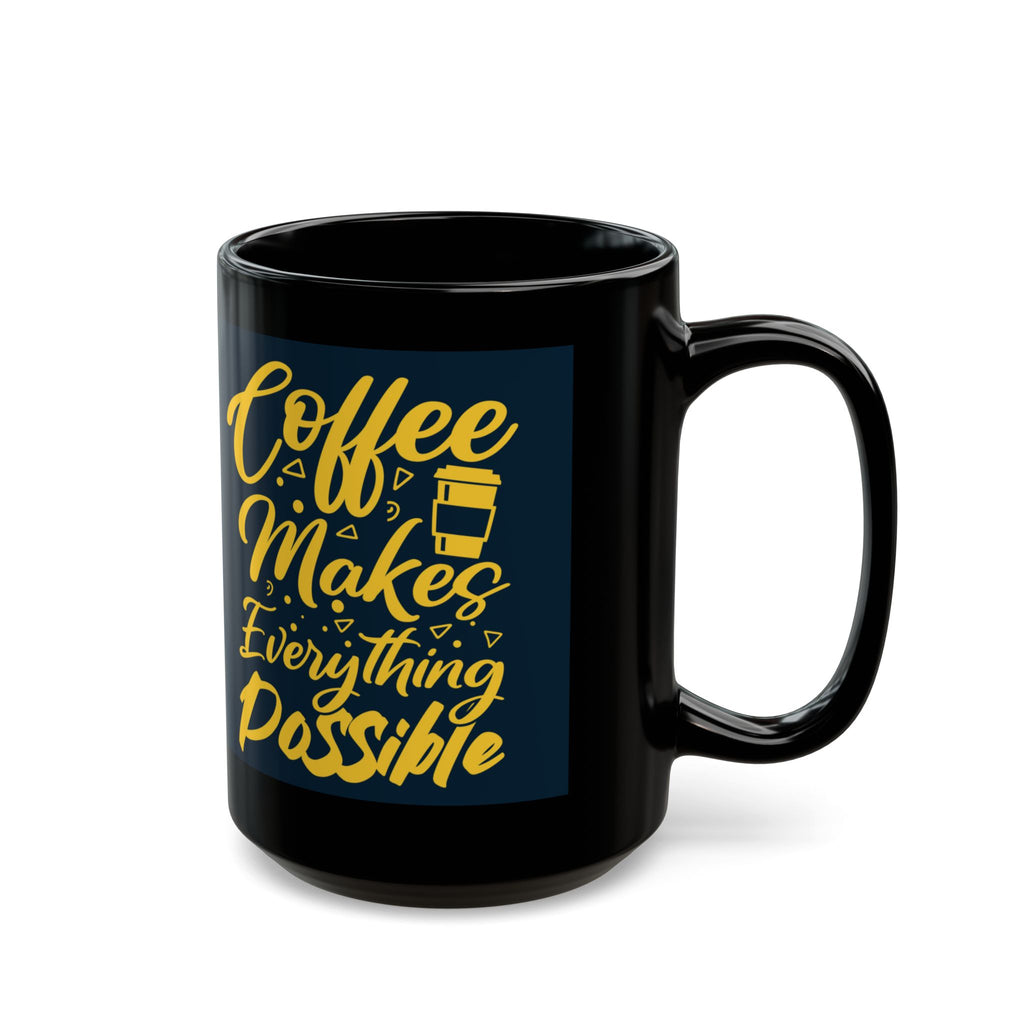 Coffee Makes Everything Possible Mug – Black Ceramic