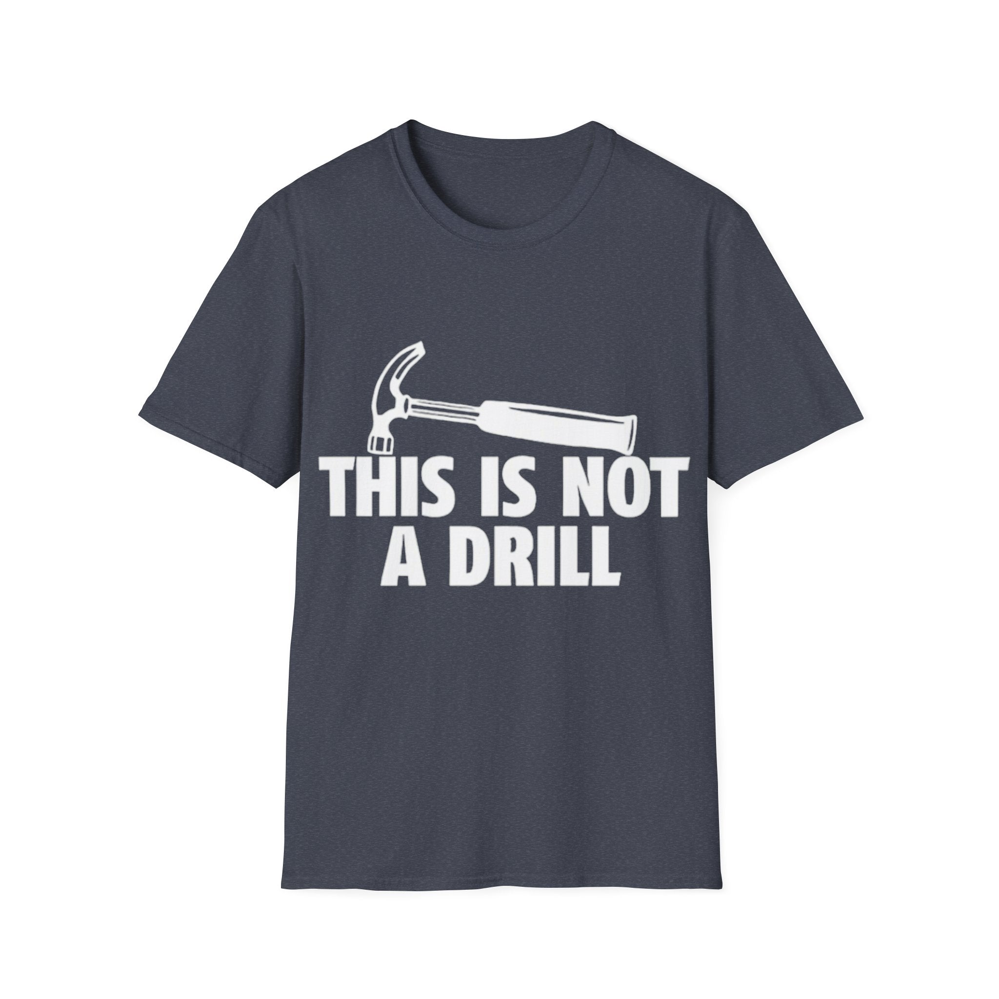 This Is Not A Drill Hammer T-Shirt - Funny Construction & Handyman Tee
