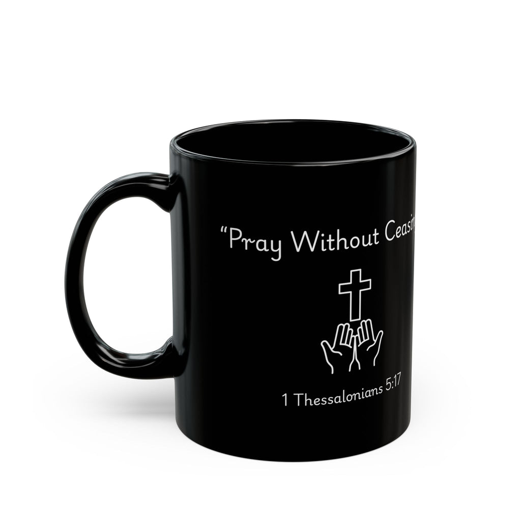 Pray Without Ceasing – Christian Black Coffee Mug