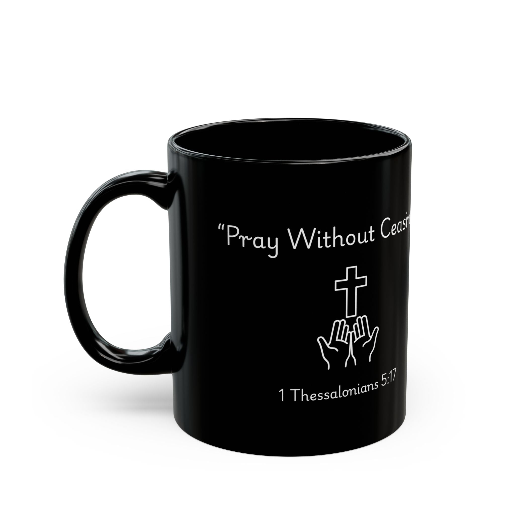 Pray Without Ceasing – Christian Black Coffee Mug