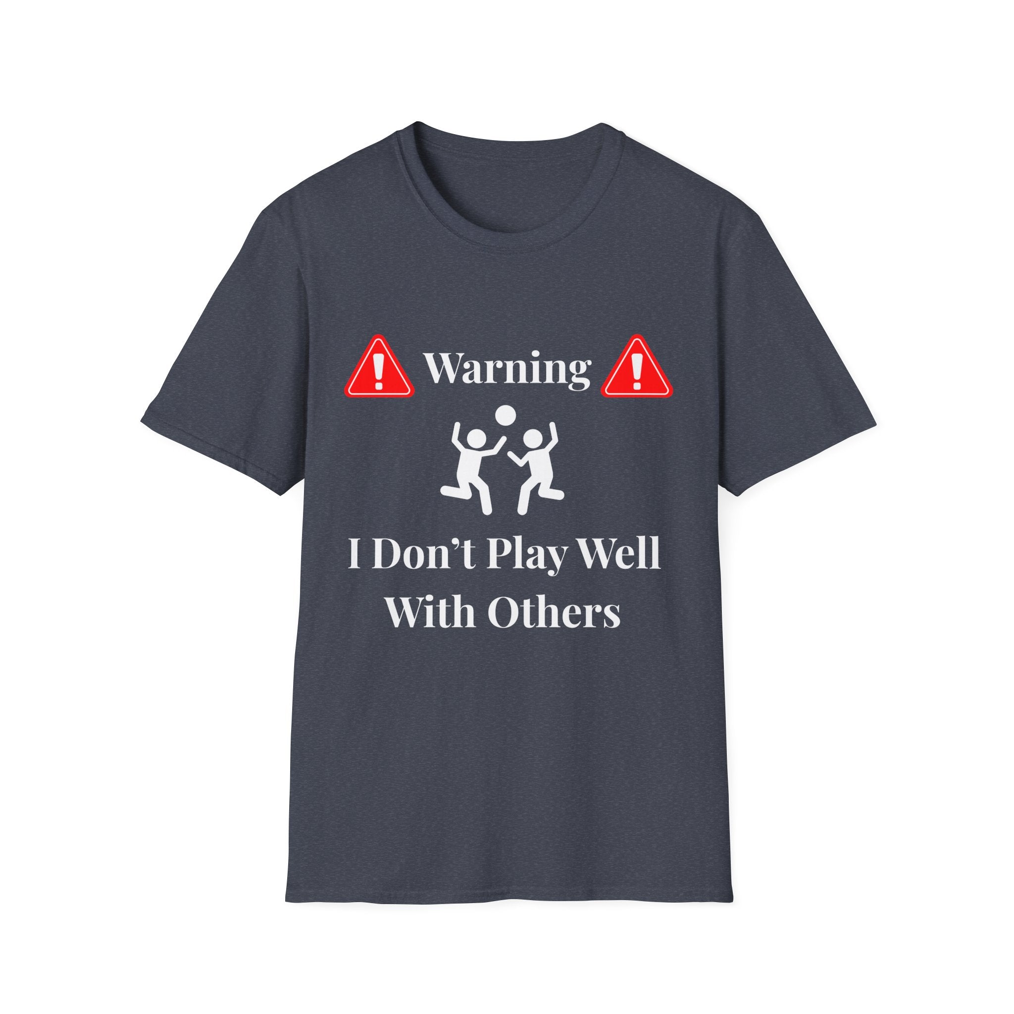 Warning I Don’t Play Well With Others T-Shirt | Dark Unisex T-Shirt