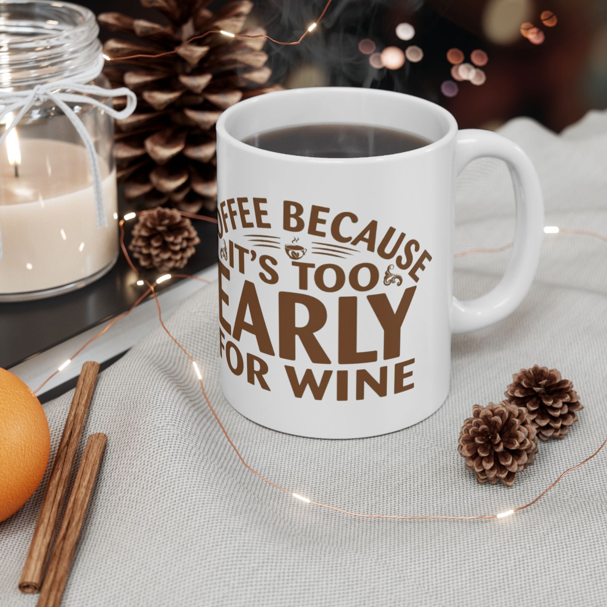 Coffee Because It’s Too Early for Wine Mug – Funny Coffee Lover Gift