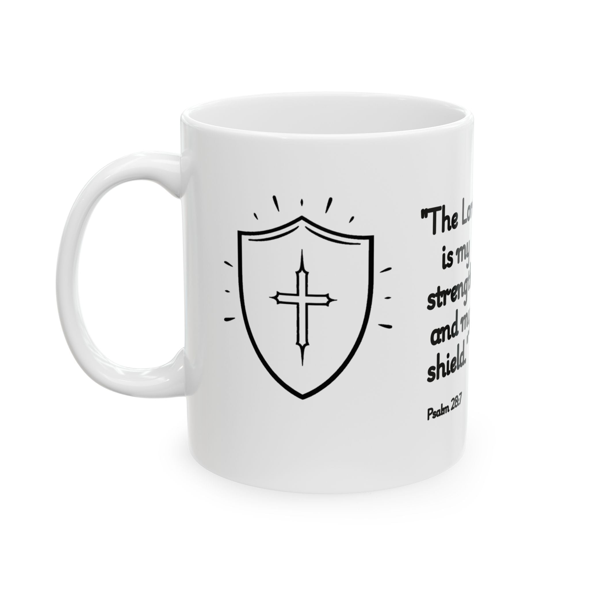 Christian Coffee Mug – Psalm 28:7 “The Lord is My Strength and My Shield” – Faith Inspired Scripture Mug