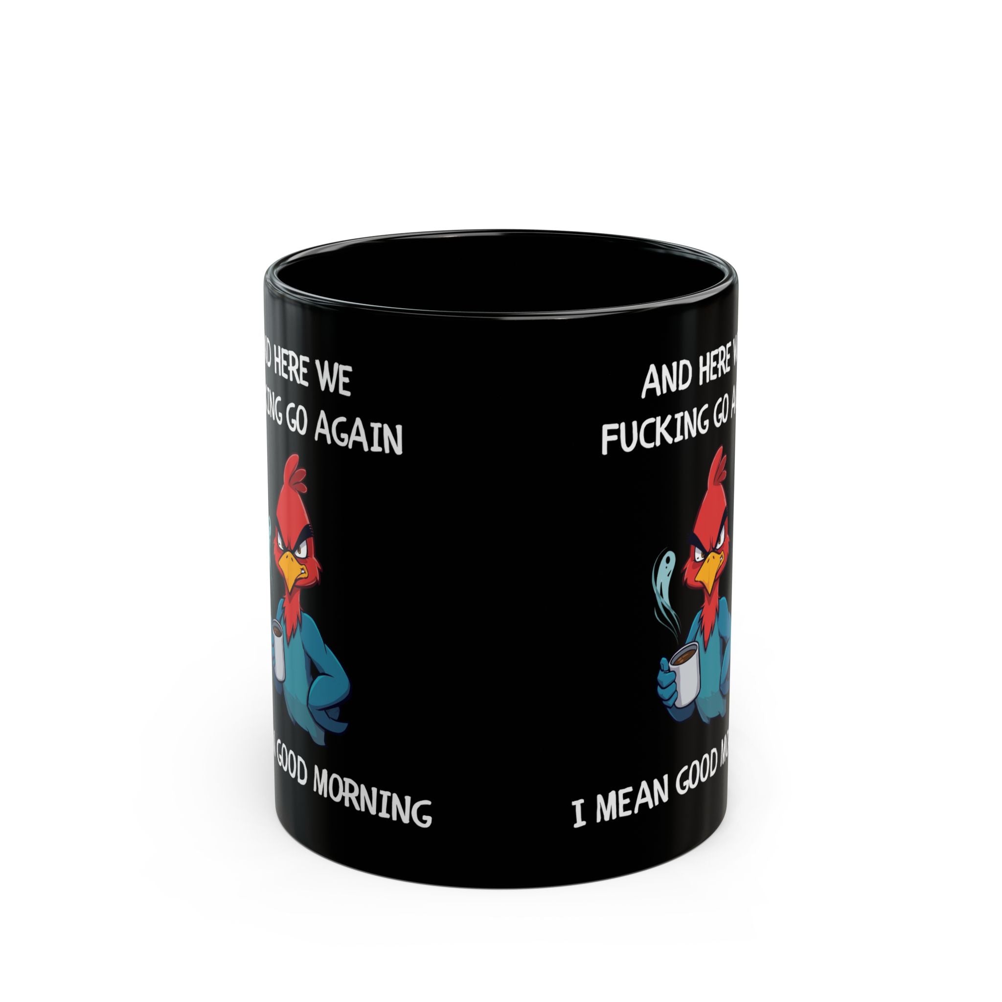 Funny Angry Rooster Coffee Mug – “Here We Go Again” Morning Humor Cup