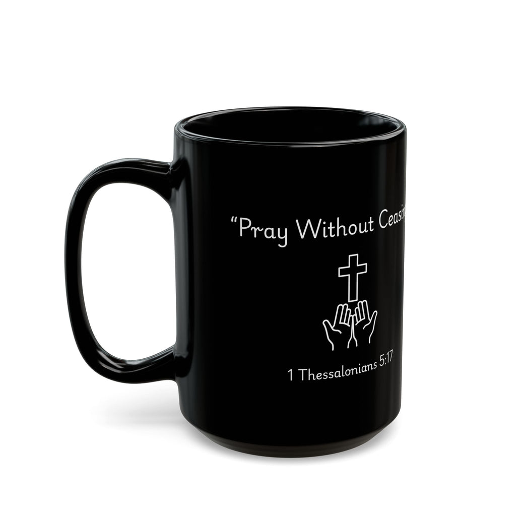 Pray Without Ceasing – Christian Black Coffee Mug