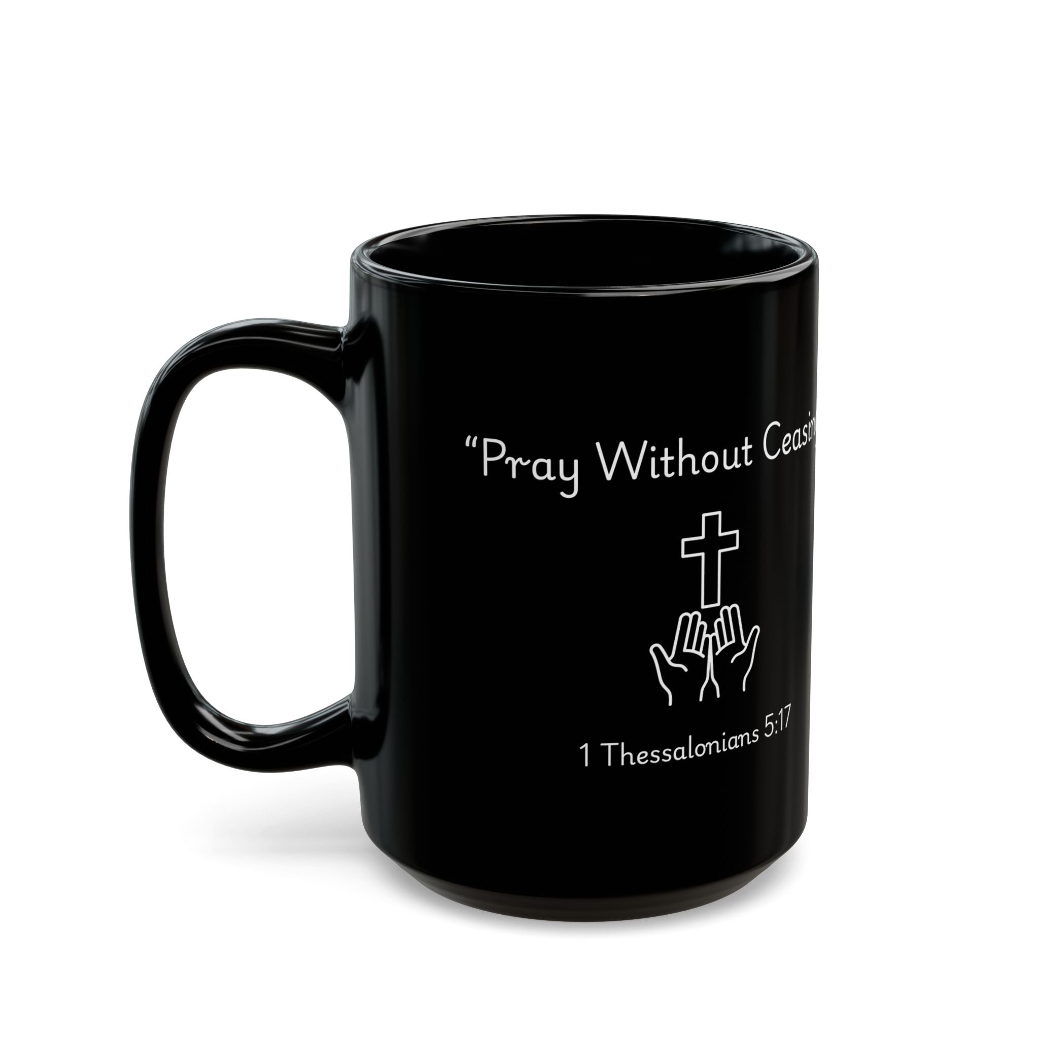 Pray Without Ceasing – Christian Black Coffee Mug