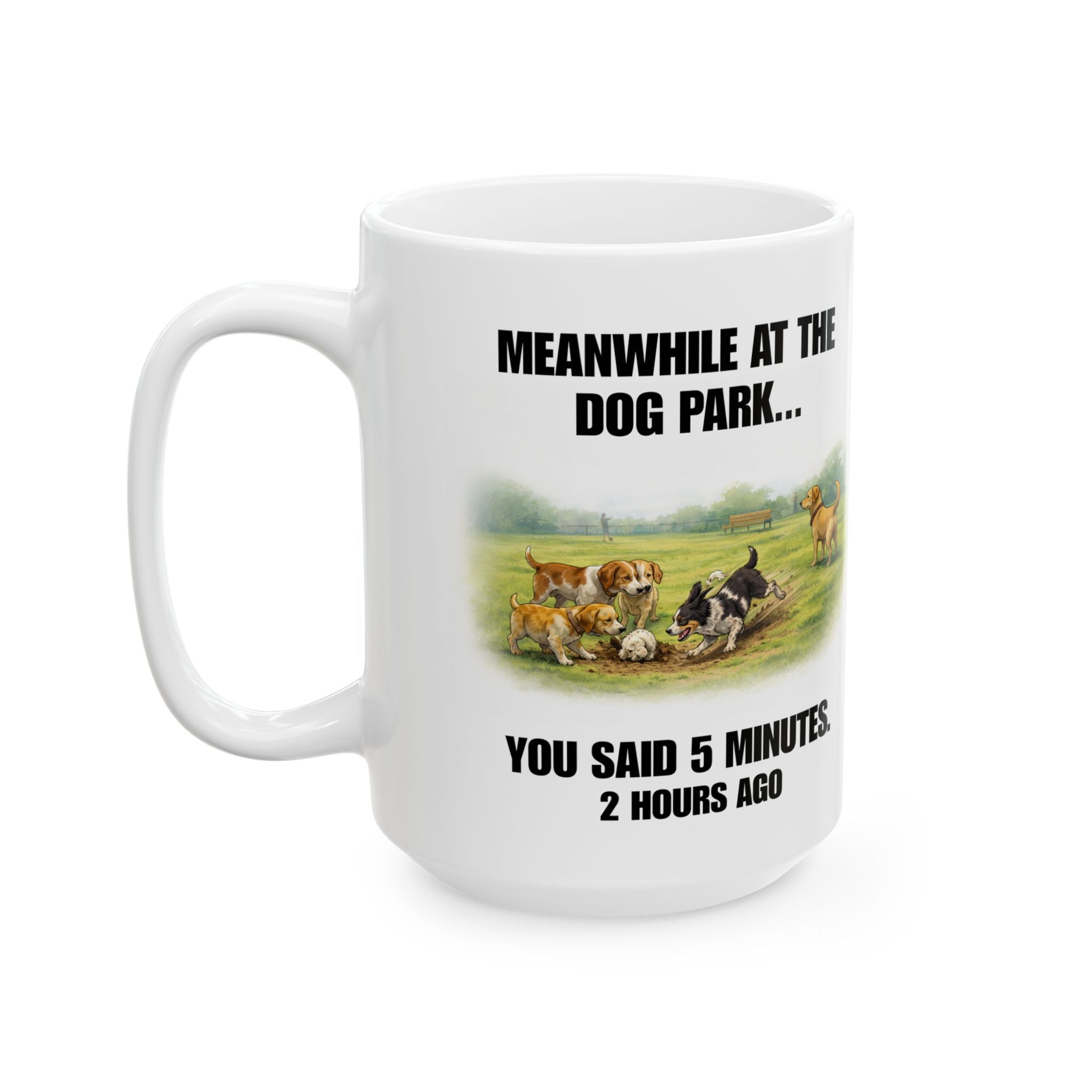 Meanwhile At The Dog Park — 2 Hours Ago Funny Dog Mug