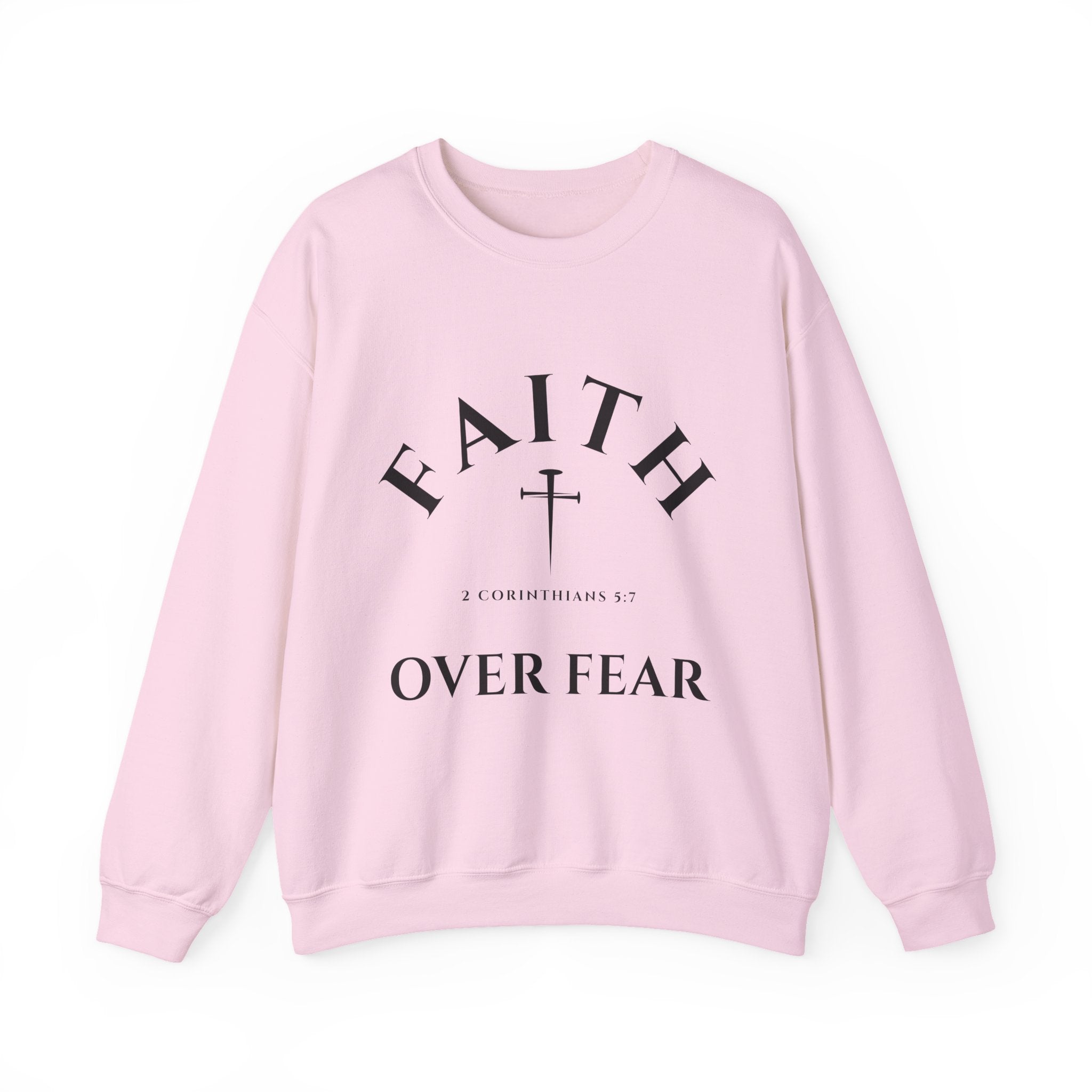 Faith Over Fear Crewneck Sweatshirt // 2 Corinthians 5:7