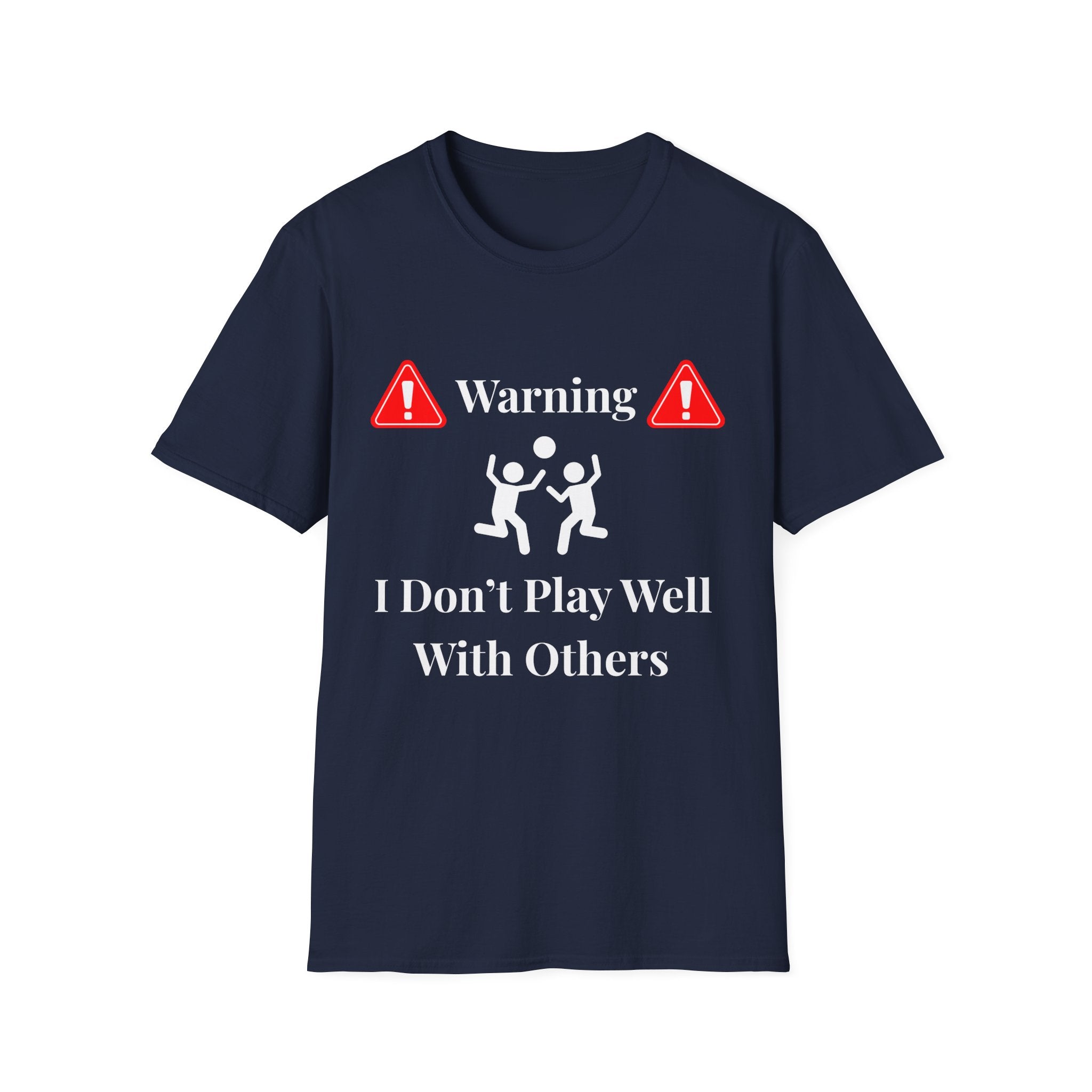 Warning I Don’t Play Well With Others T-Shirt | Dark Unisex T-Shirt