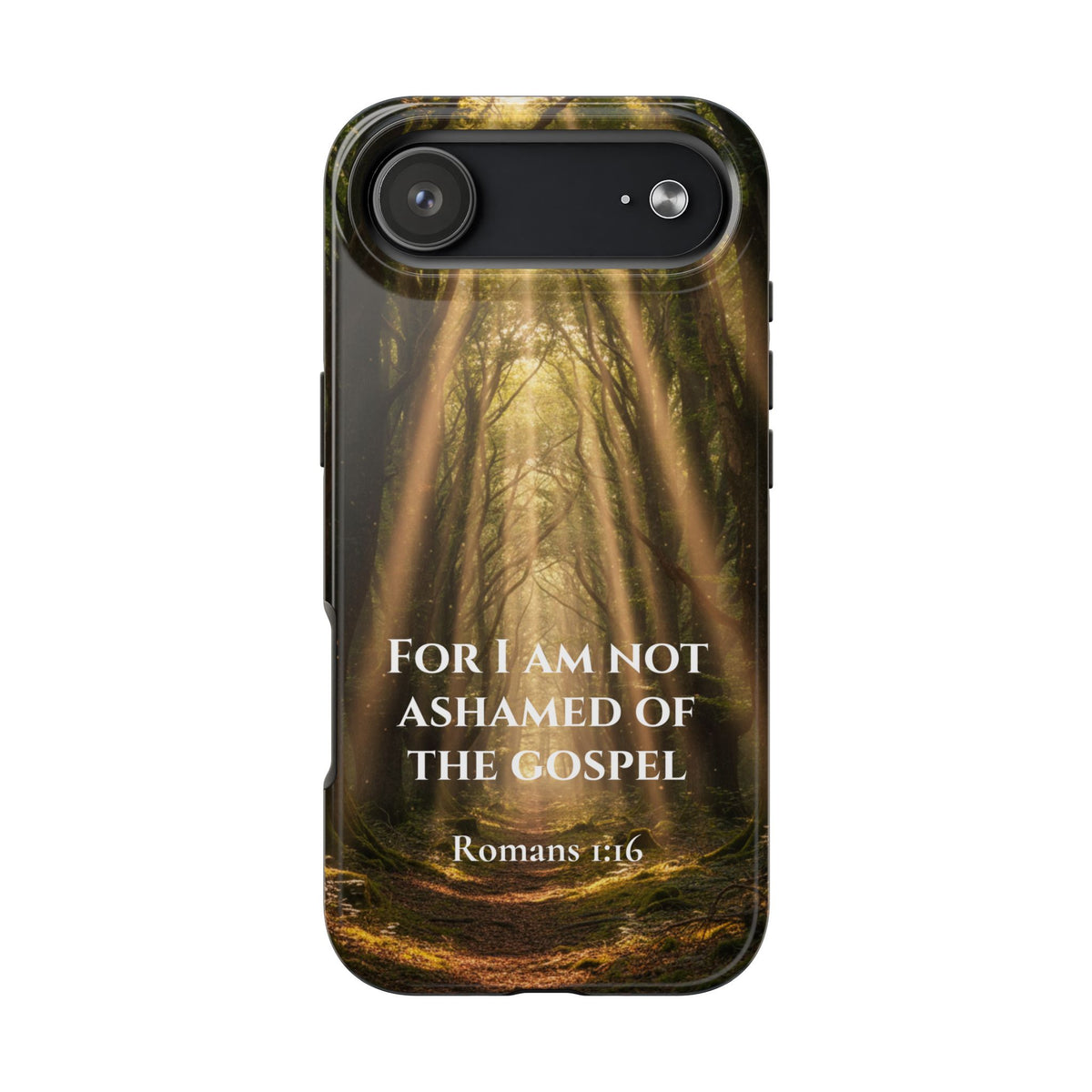 Christian Phone Case — "For I Am Not Ashamed of the Gospel" (Romans 1:16) Forest Light Design