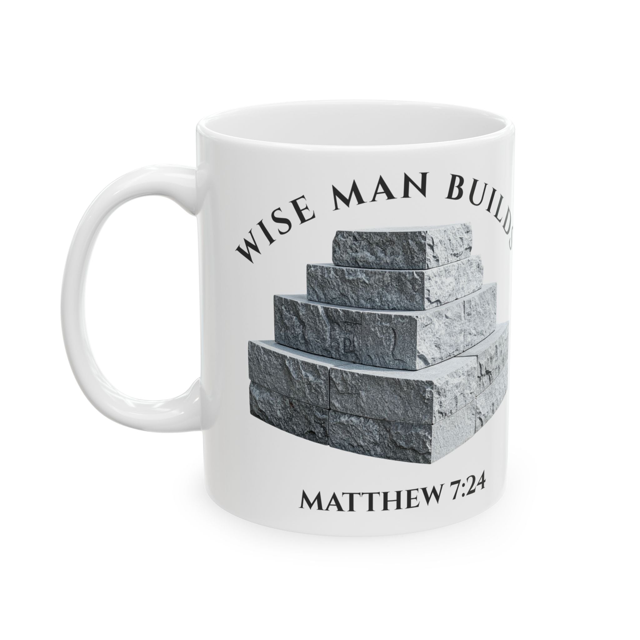 Wise Man Builds On The Rock Mug - Matthew 7:24 - Strong Faith Christian Drinkware - 11oz, 15oz