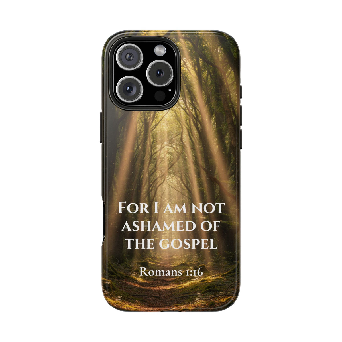Christian Phone Case — "For I Am Not Ashamed of the Gospel" (Romans 1:16) Forest Light Design