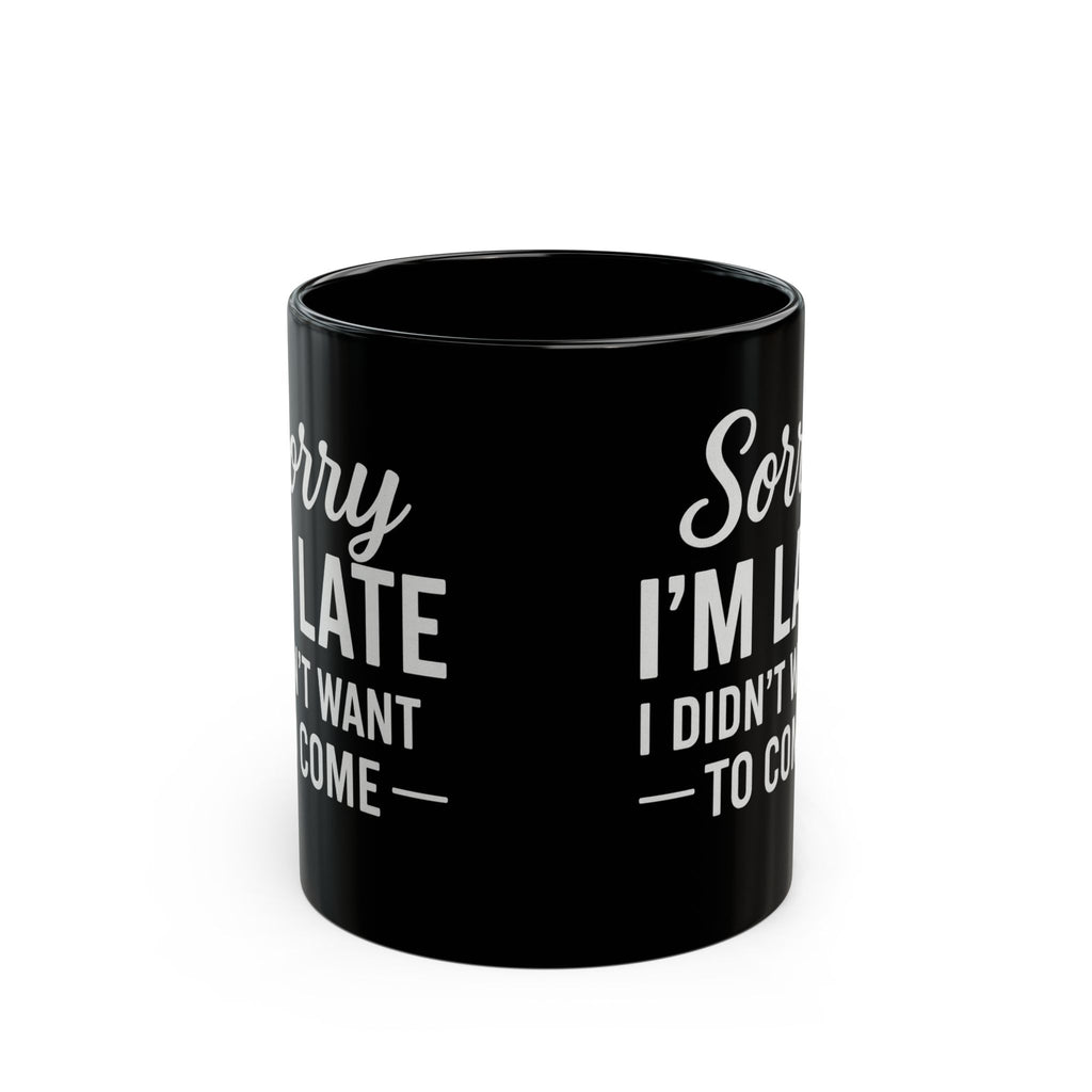 Sorry I’m Late Mug