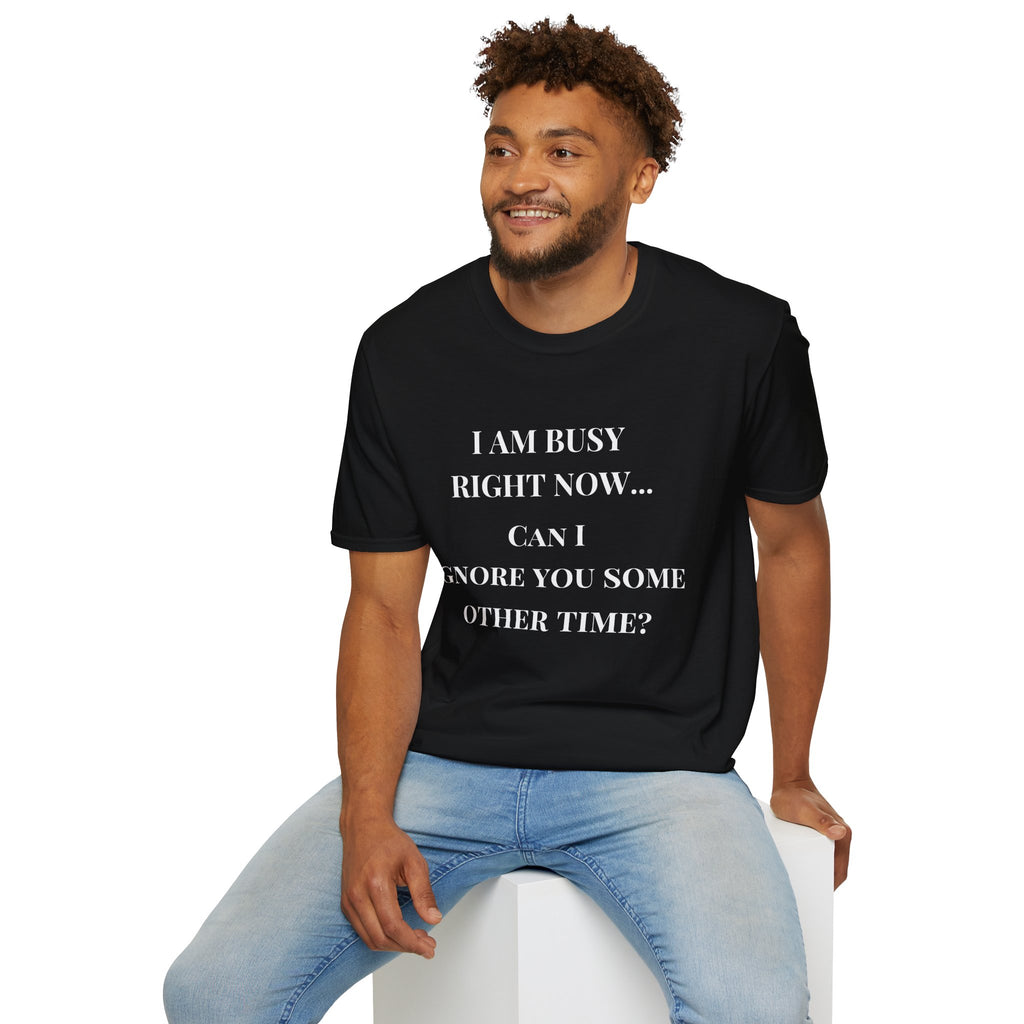 Busy Right Now Tee – Sarcastic Black T-Shirt