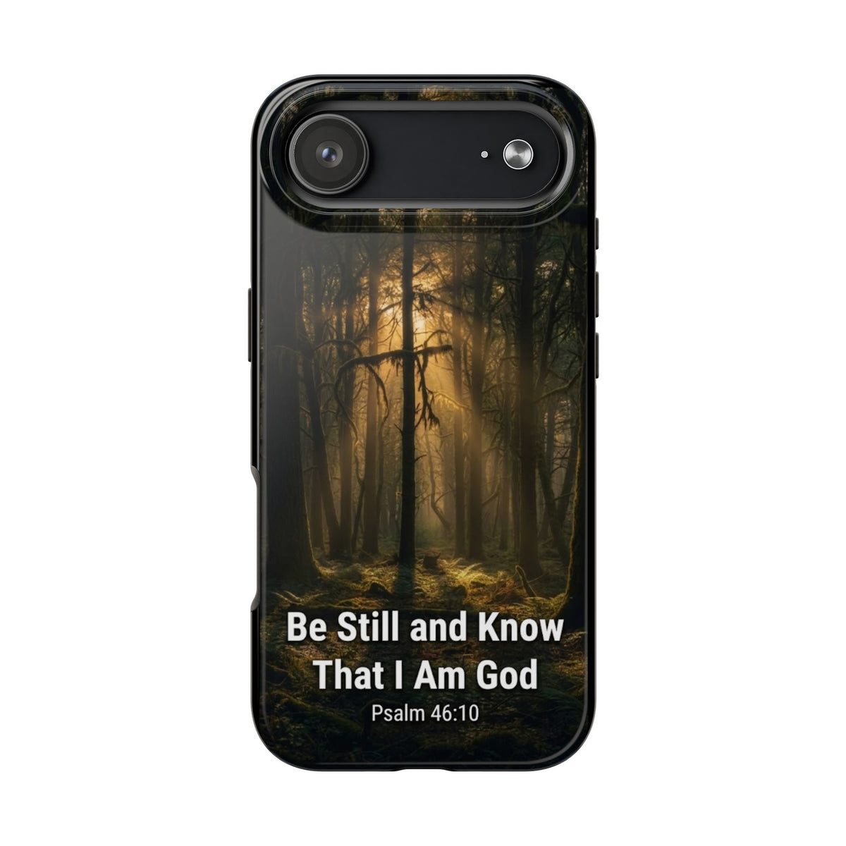 Bible Verse Phone Case — "Be Still and Know That I Am God" (Psalm 46:10)
