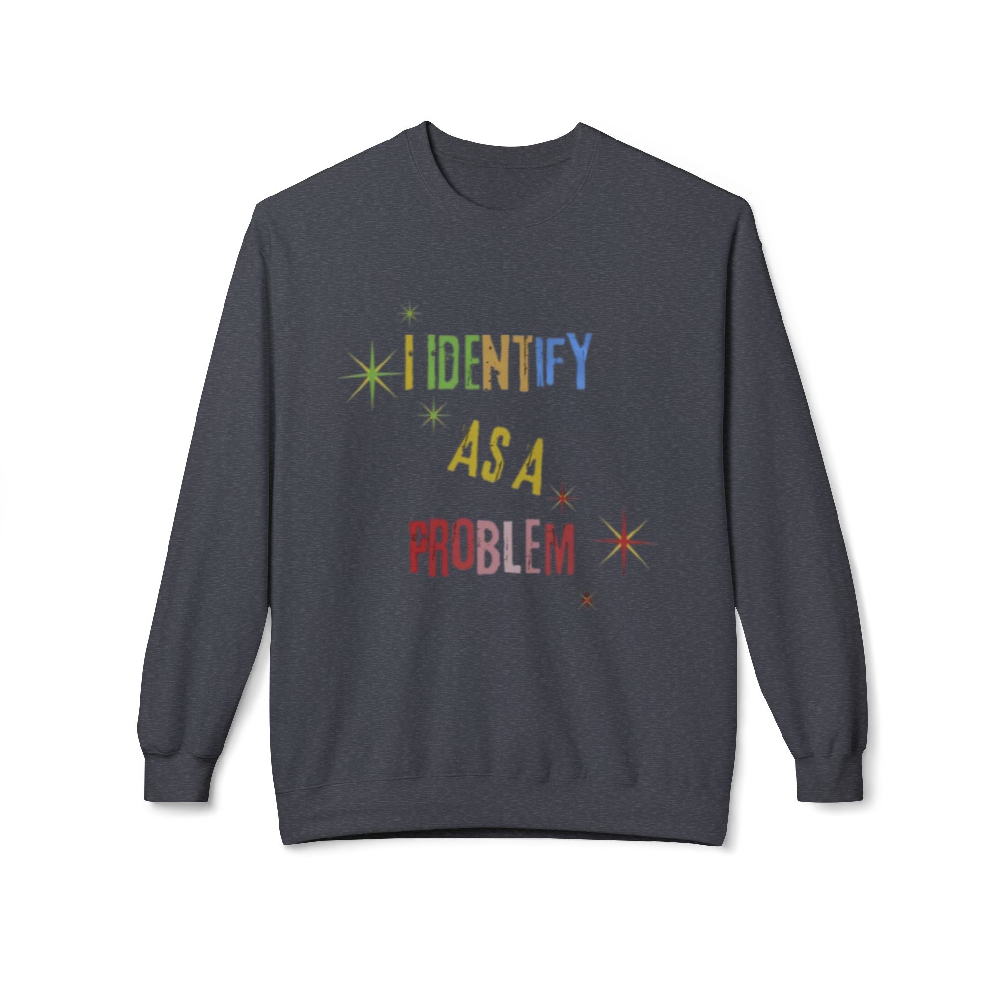 I Identify As a Problem Crewneck Sweatshirt