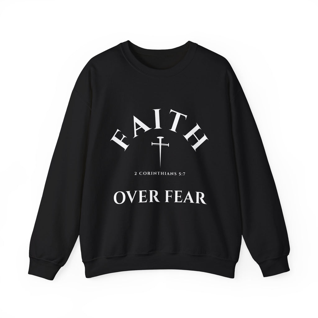 Faith Over Fear Crewneck Sweatshirt // 2 Corinthians 5:7