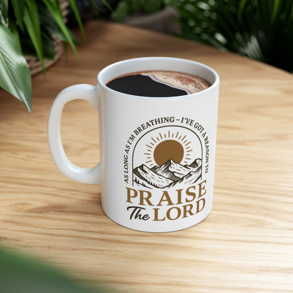 Praise the Lord Ceramic Mug — Inspirational Christian Coffee Cup (11oz/15oz)