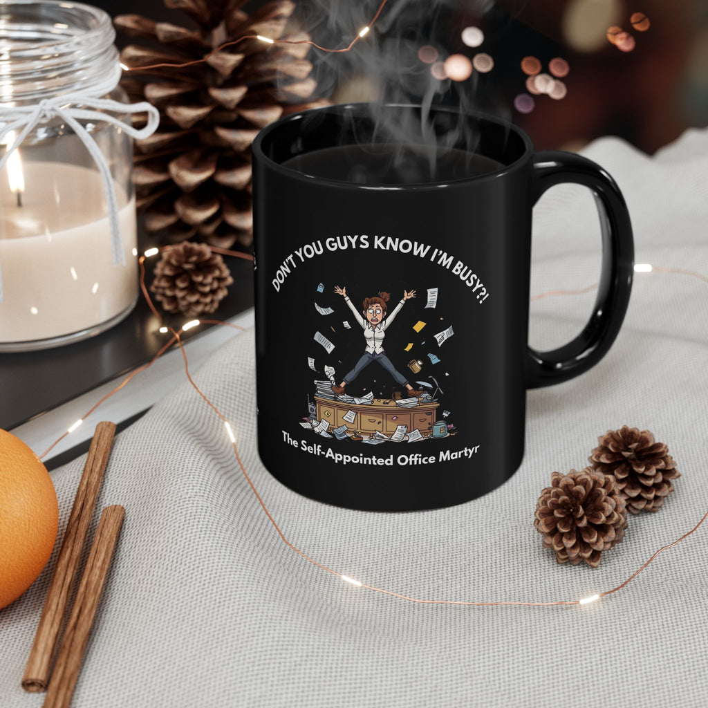 Don’t You Guys Know I’m Busy?! – The Office Martyr Mug | Funny Workplace Gift, Coworker Coffee Cup