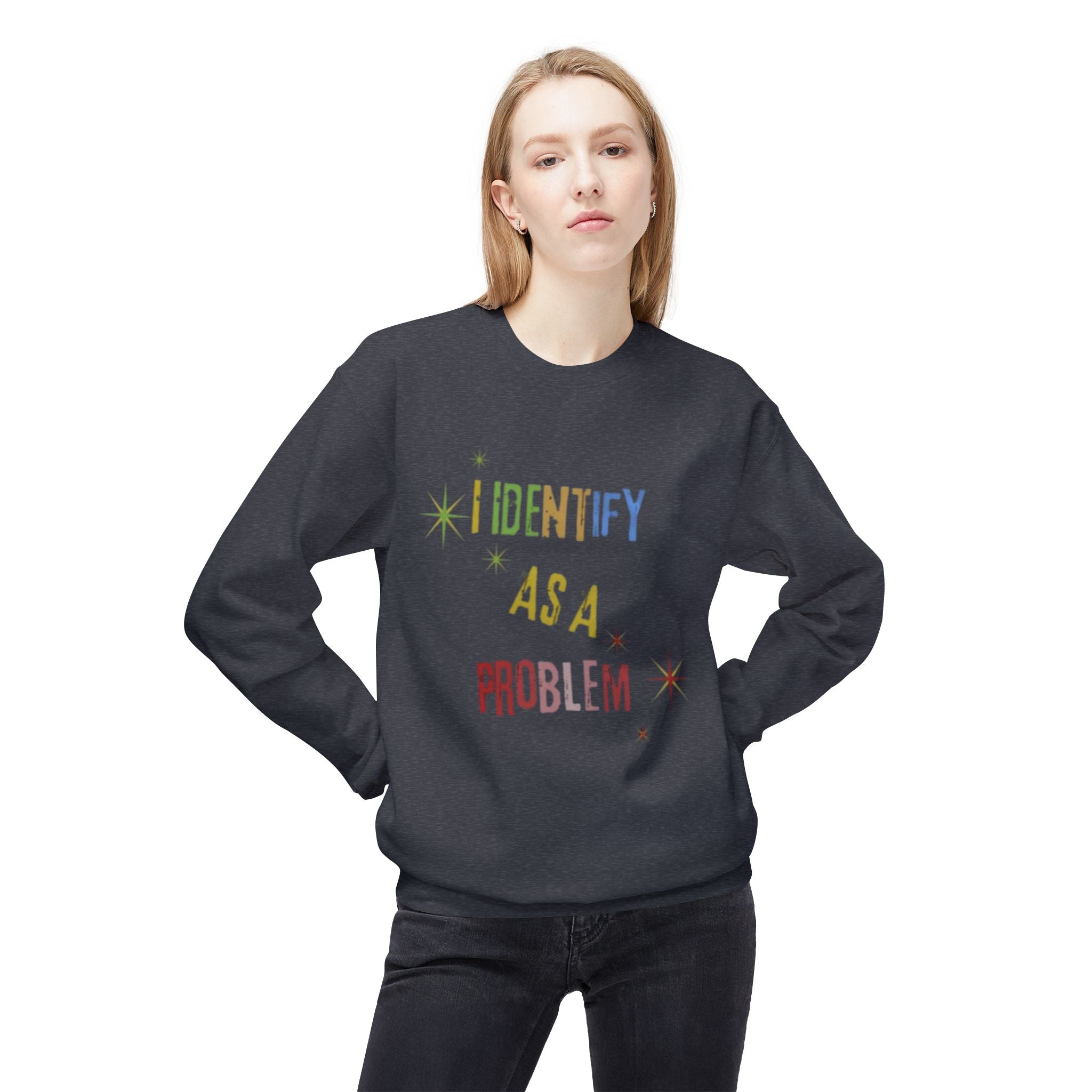 I Identify As a Problem Crewneck Sweatshirt