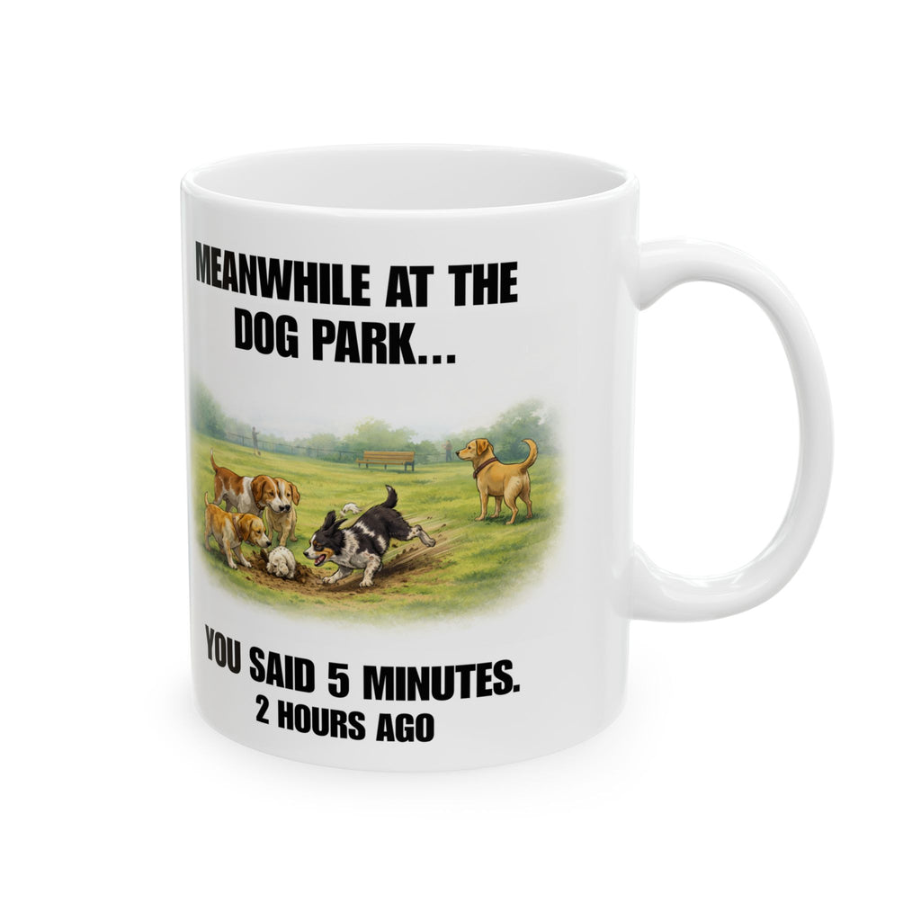 Meanwhile At The Dog Park — 2 Hours Ago Funny Dog Mug