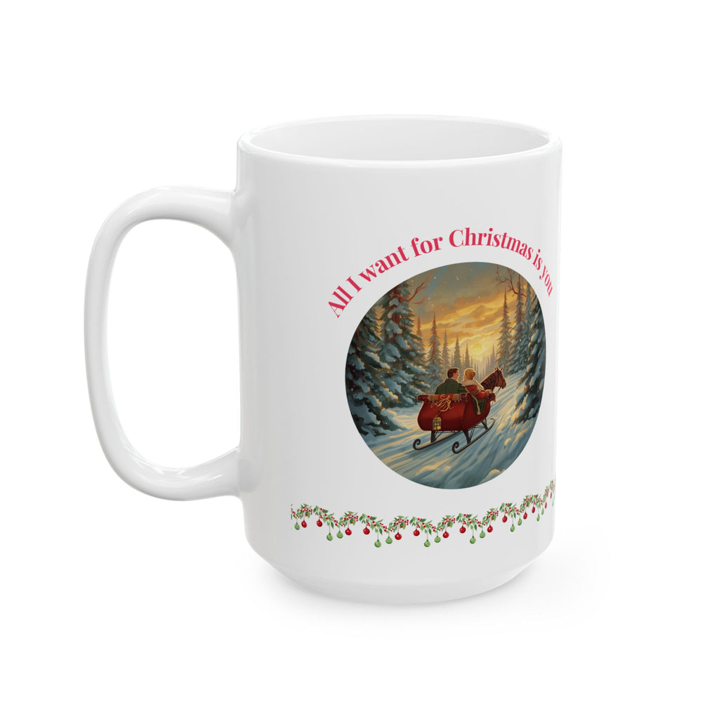 All I Want for Christmas Is You – Winter Sleigh Ride Mug (11oz/15oz)