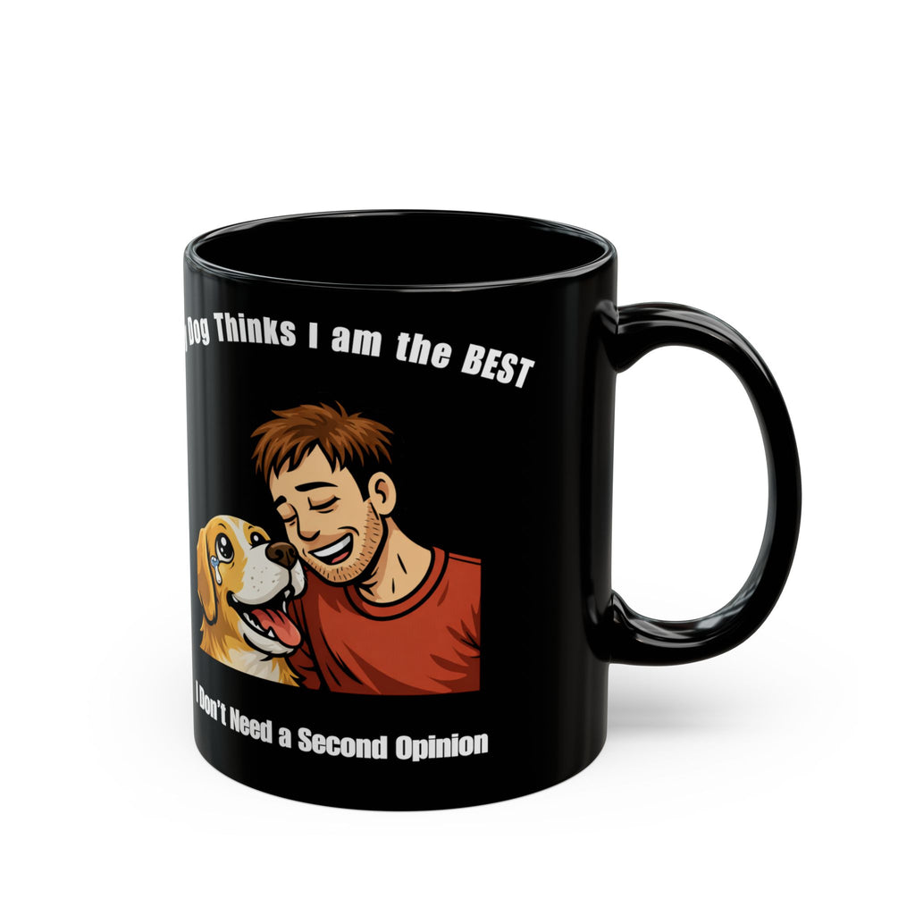 Dog Dad Coffee Mug — "My Dog Thinks I Am the Best" Black Ceramic Mug (11oz/15oz)