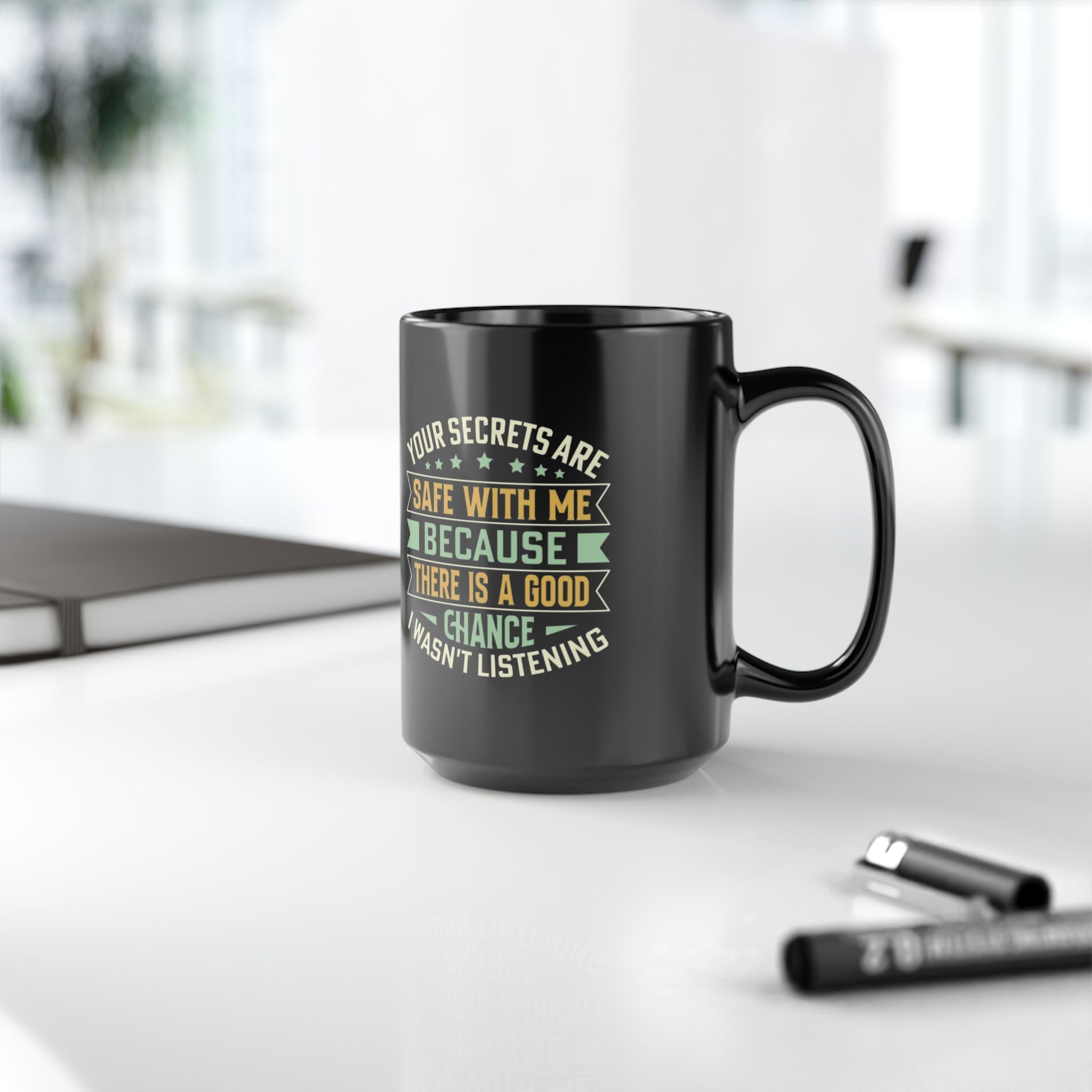 Funny Coffee Mug – Your Secrets Are Safe With Me, Sarcastic Quote Gift, Black Ceramic Mug