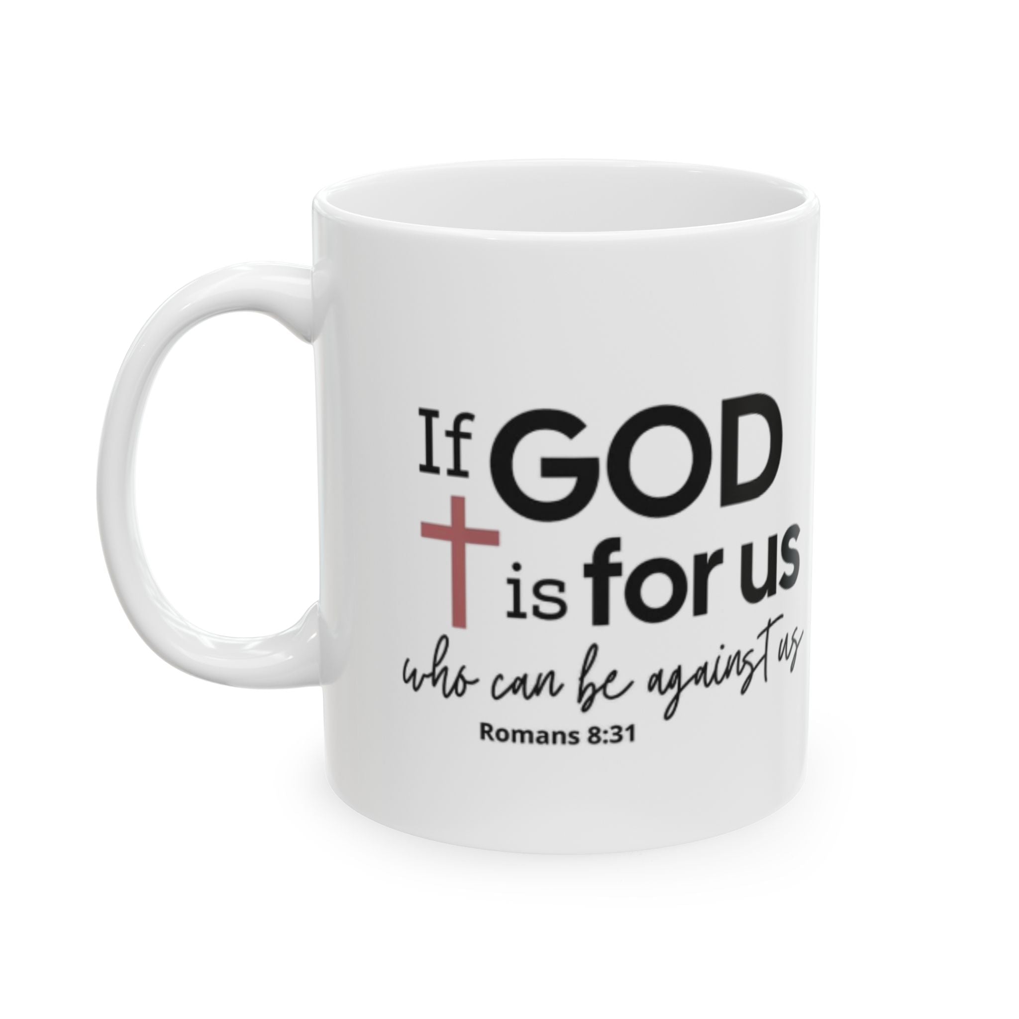 If God Is For Us Ceramic Mug — Romans 8:31 Inspirational Christian Coffee Cup (11oz/15oz)