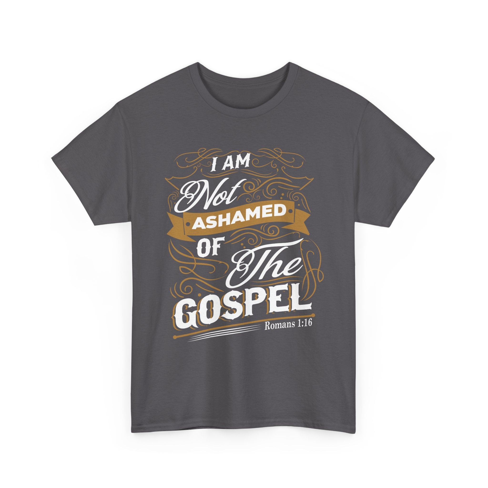 I Am Not Ashamed of the Gospel — Romans 1:16 T-Shirt
