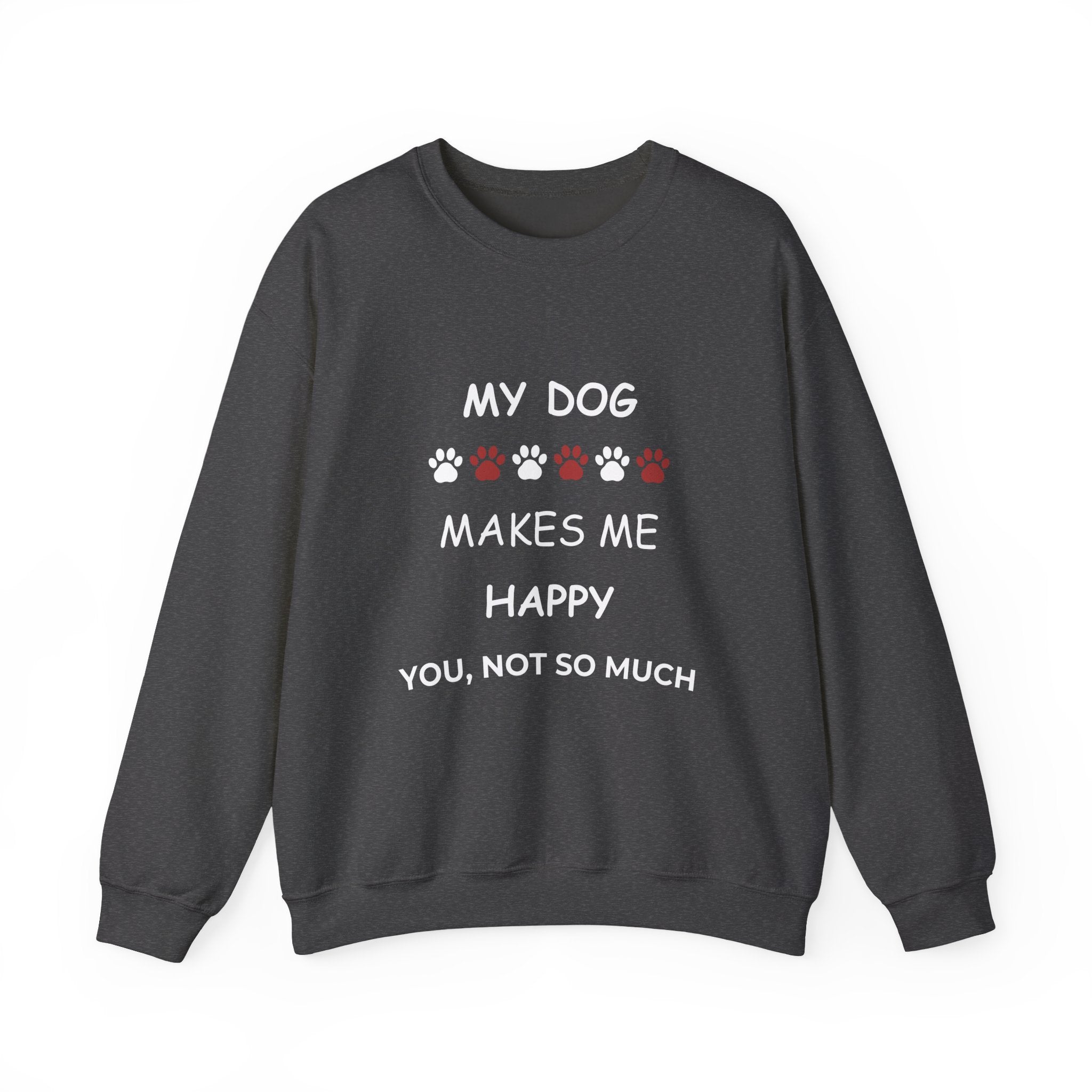 My Dog Makes Me Happy (Dark Edition) Sweatshirt