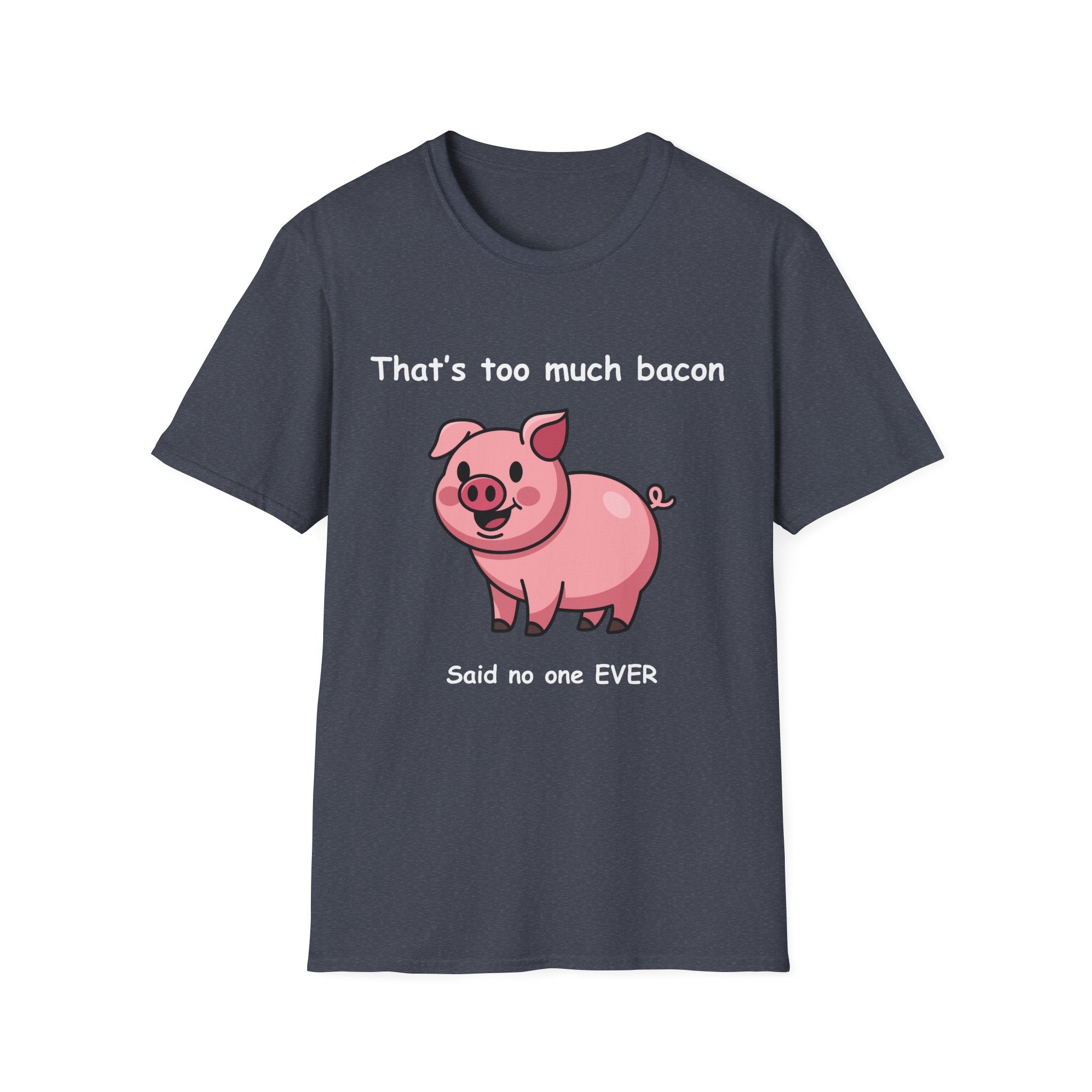 Funny Bacon T-Shirt – “That’s Too Much Bacon Said No One Ever” Graphic Tee